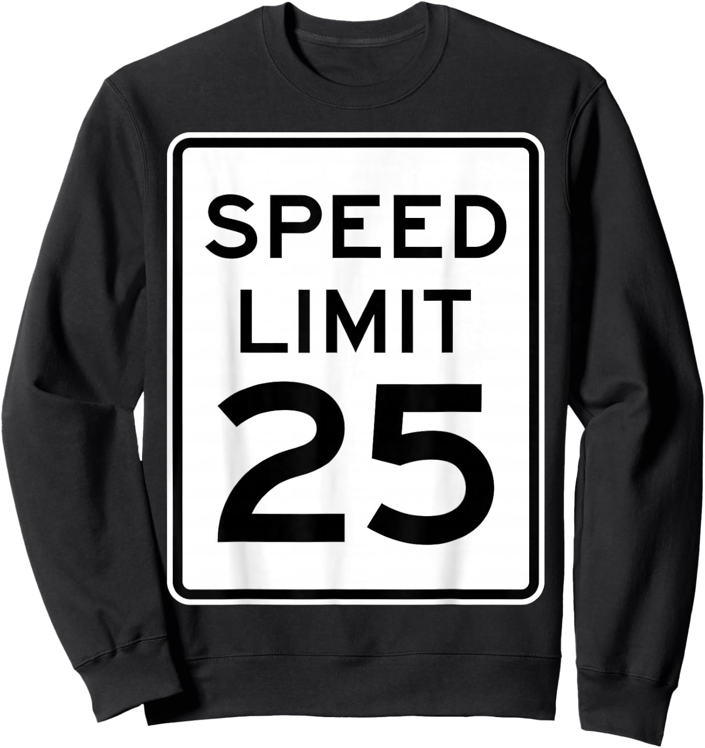 2 Sided Speed Limit 25 MPH Traffic Sign Runner Front Back Sweatshirt - Sweatshirt | Black