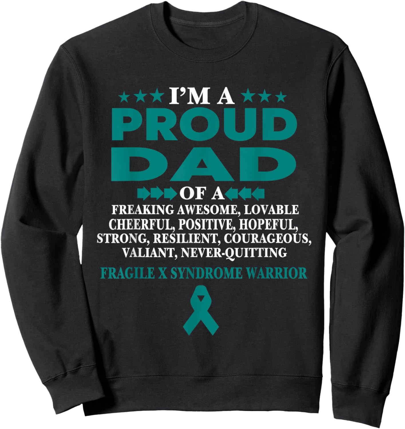 I'm proud dad of Fragile X Syndrome warrior Teal Ribbon Sweatshirt - Sweatshirt | Black