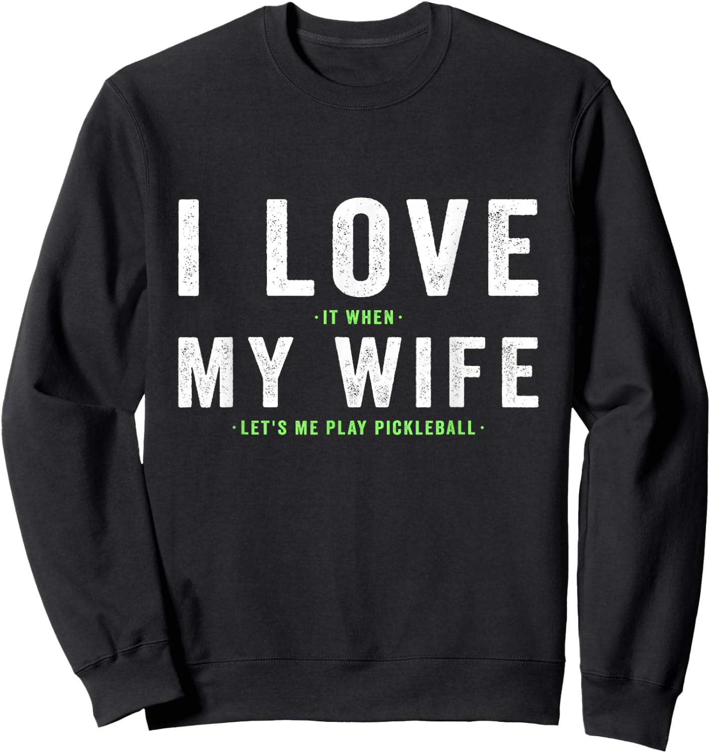 I Love My Wife - Pickleball Player Dink Lover Sweatshirt - Sweatshirt | Black