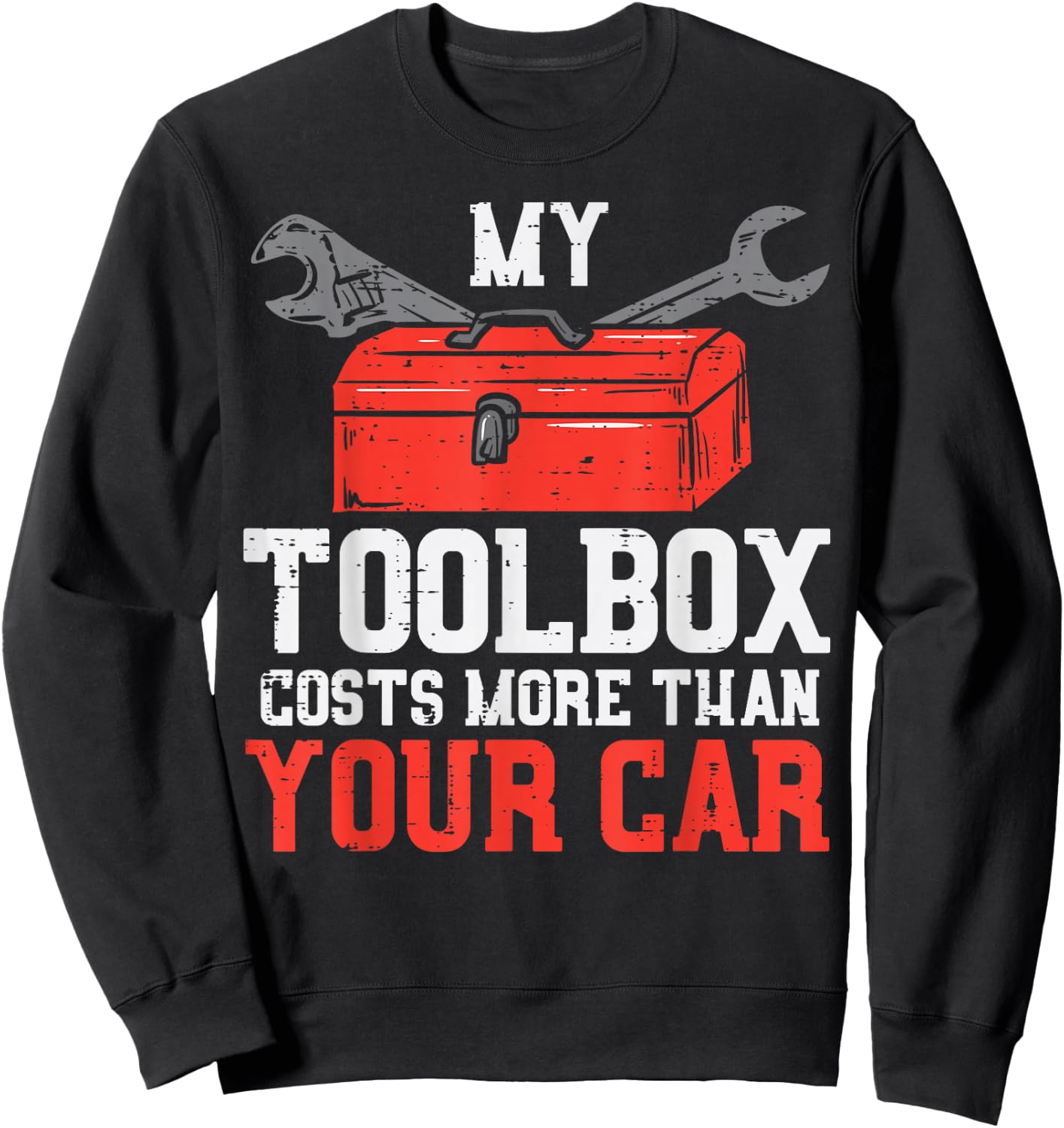 My Toolbox Costs More Than Your Car Auto Mechanic Garage Men Sweatshirt - Sweatshirt | Black
