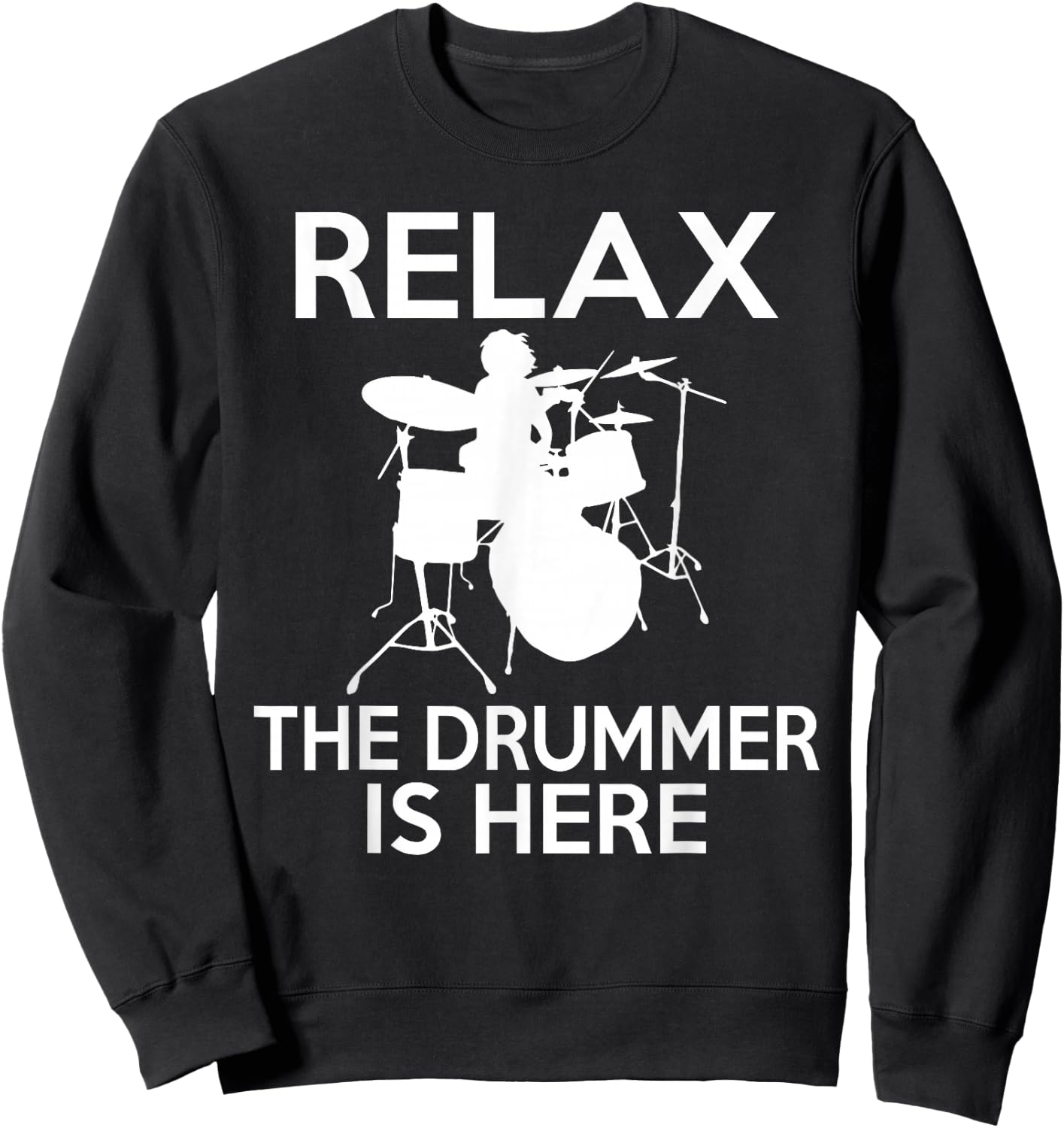 Relax the Drummer is here cool Drummer Sweatshirt - Sweatshirt | Black