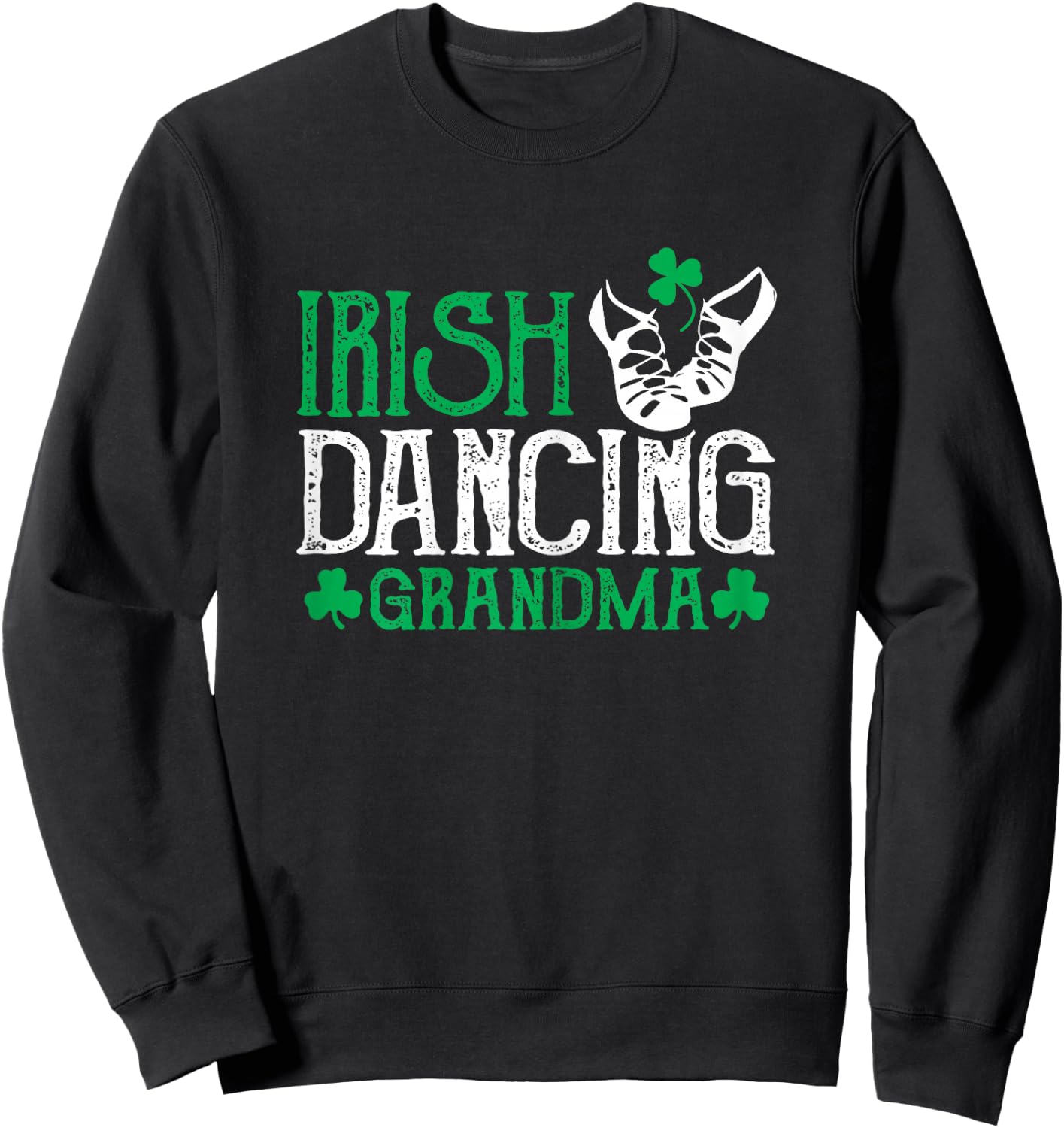 Irish Dancing Grandma Irish Step Dancer Women Irish Dance Sweatshirt - Sweatshirt | Black