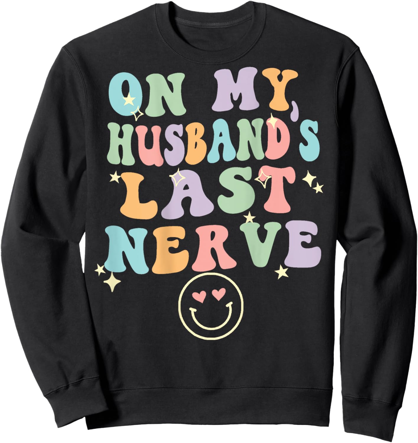 On My Husband's Last Nerve (On back) Funny spouse Sweatshirt - Sweatshirt | Black