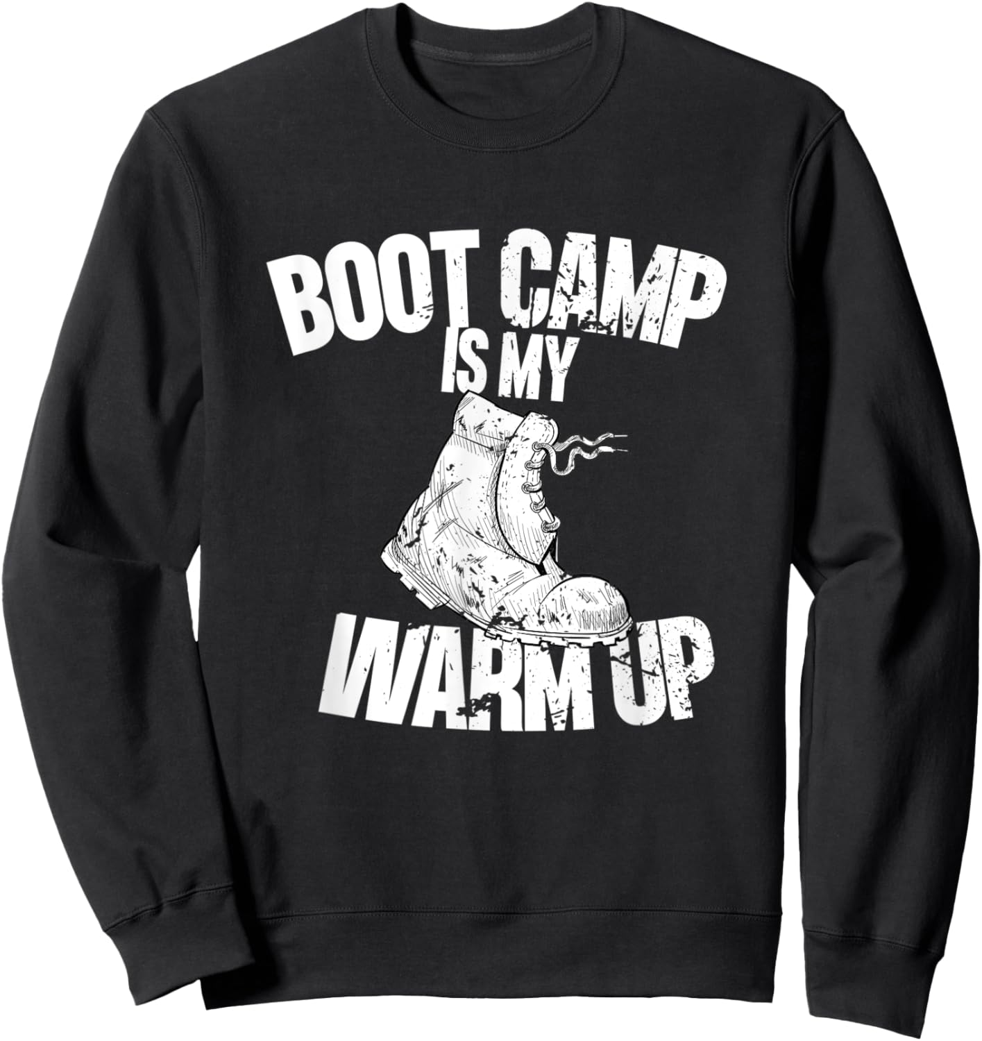 Boot Camp Is My Warm Up - Funny Workout Sweatshirt - Sweatshirt | Black