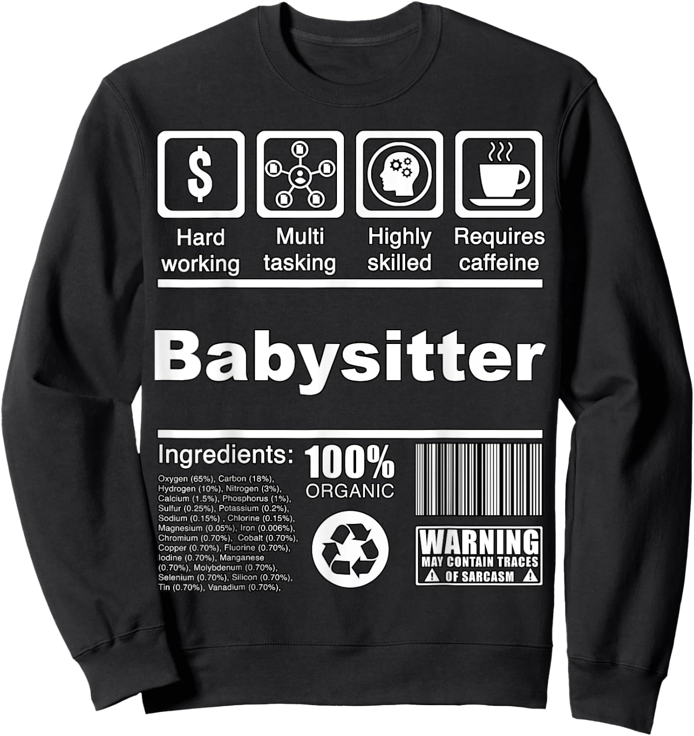 Babysitter Funny Nutritional Facts - For Babysitters Sweatshirt - Sweatshirt | Black