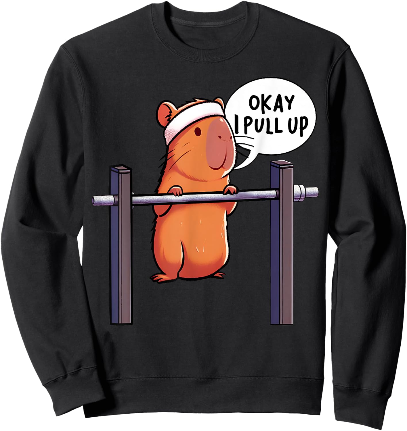 Ok I Pull Up Capybara Funny Capybara Gym Lover Fitness Meme Sweatshirt - Sweatshirt | Black