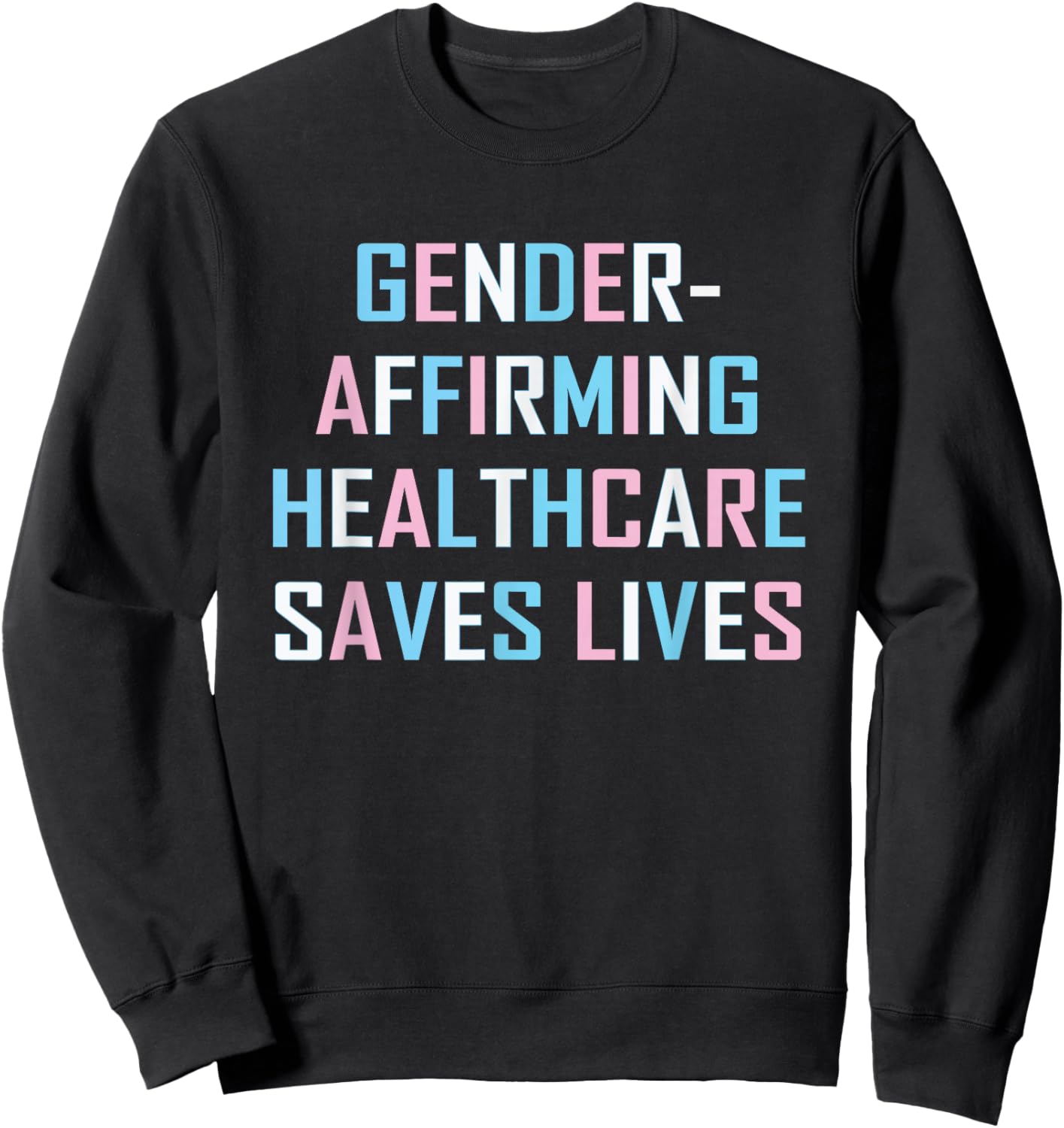 Gender Affirming Healthcare Saves Lives Transgender Trans Sweatshirt - Sweatshirt | Black
