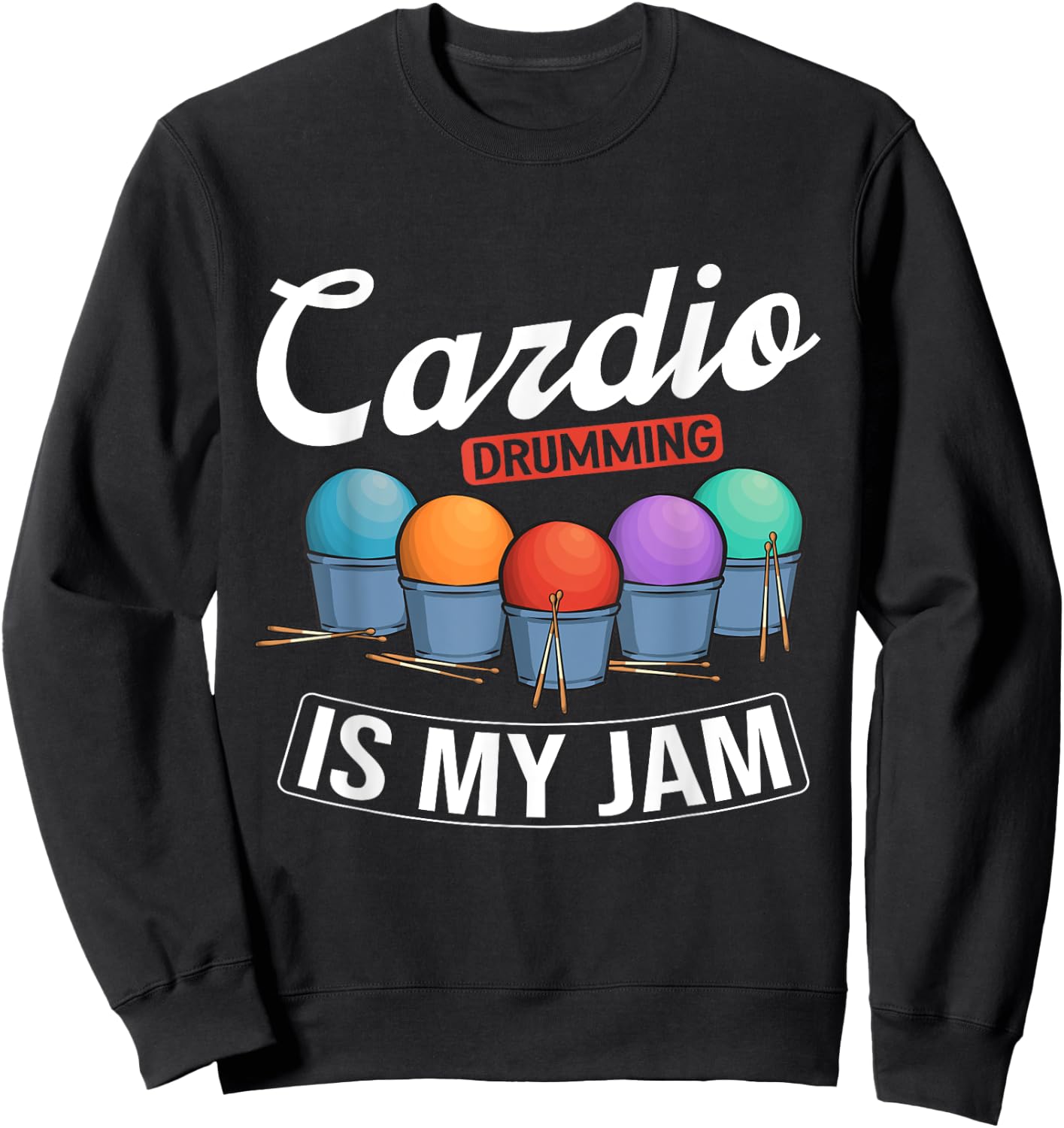 Cardio Drumming Is My Jam Gym Fitness Class Workout Sweatshirt - Sweatshirt | Black