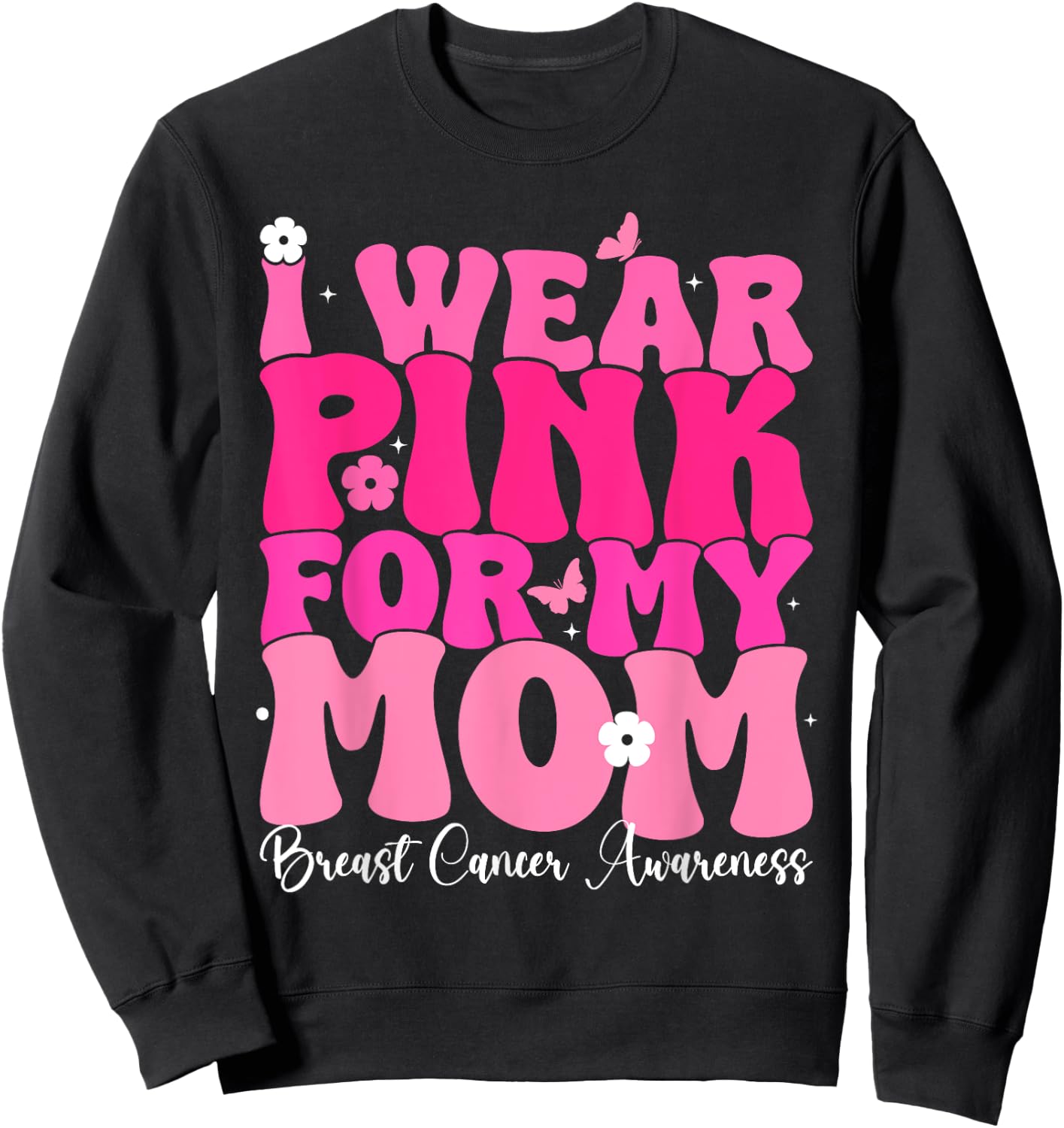 Groovy I Wear Pink For My Mom Breast Cancer Awareness Sweatshirt - Sweatshirt | Black