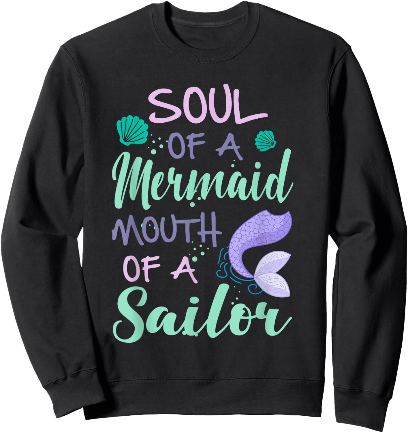 Soul of a Marmaid Mouth of a Sailor - Funny Mermaid Sweatshirt - Sweatshirt | Black