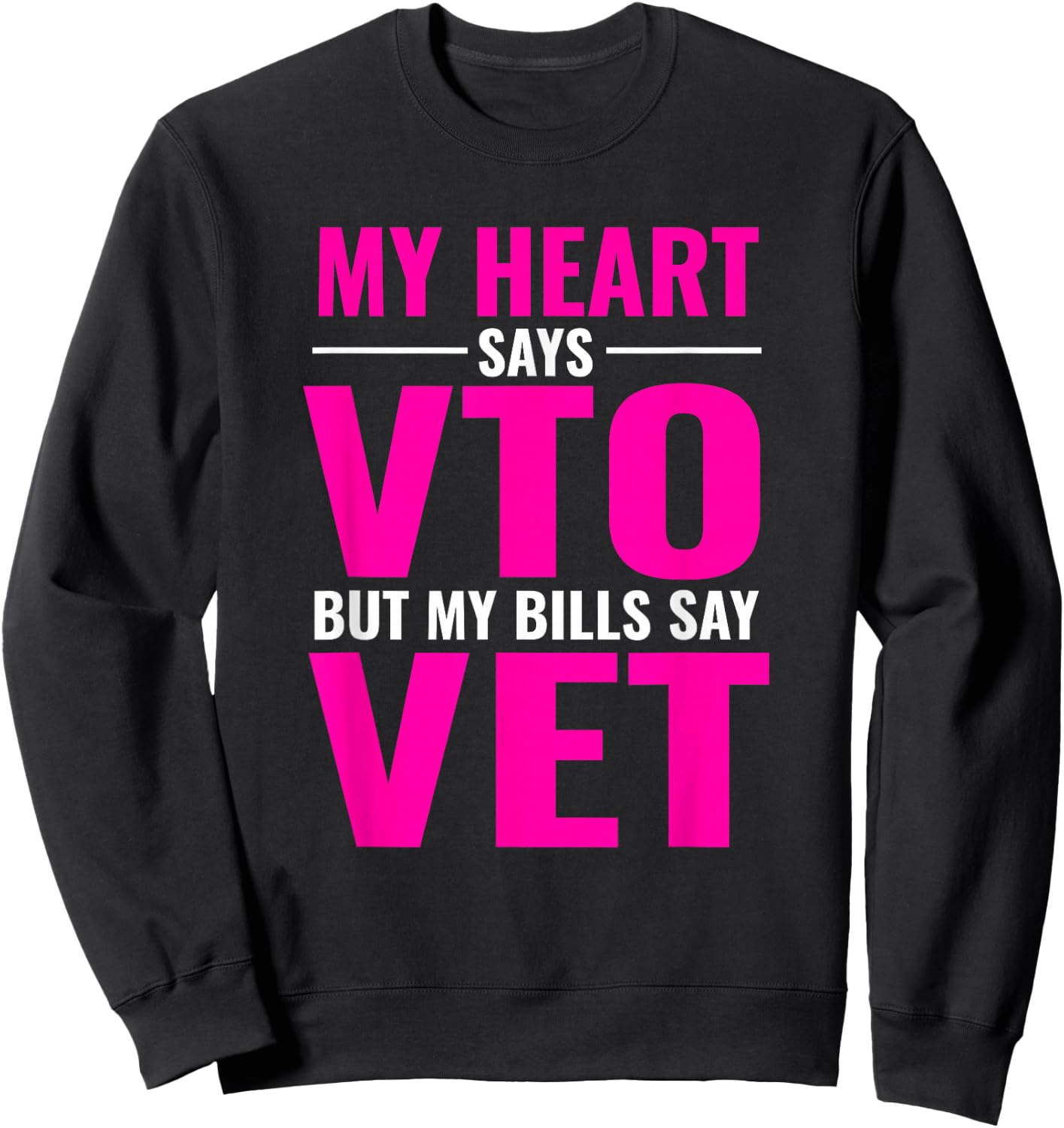 My Heart Says VTO But My Bills Say Vet Pink Swagazon Sweatshirt - Sweatshirt | Black