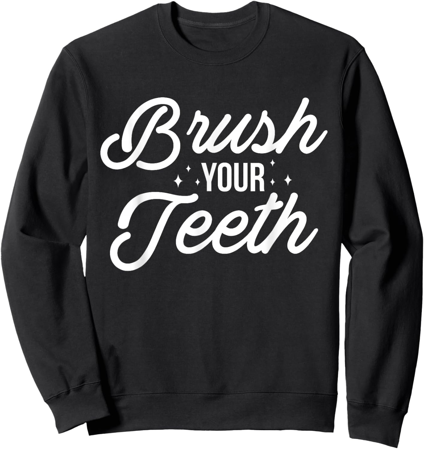 Brush Your Teeth Dentist Sweatshirt - Sweatshirt | Black