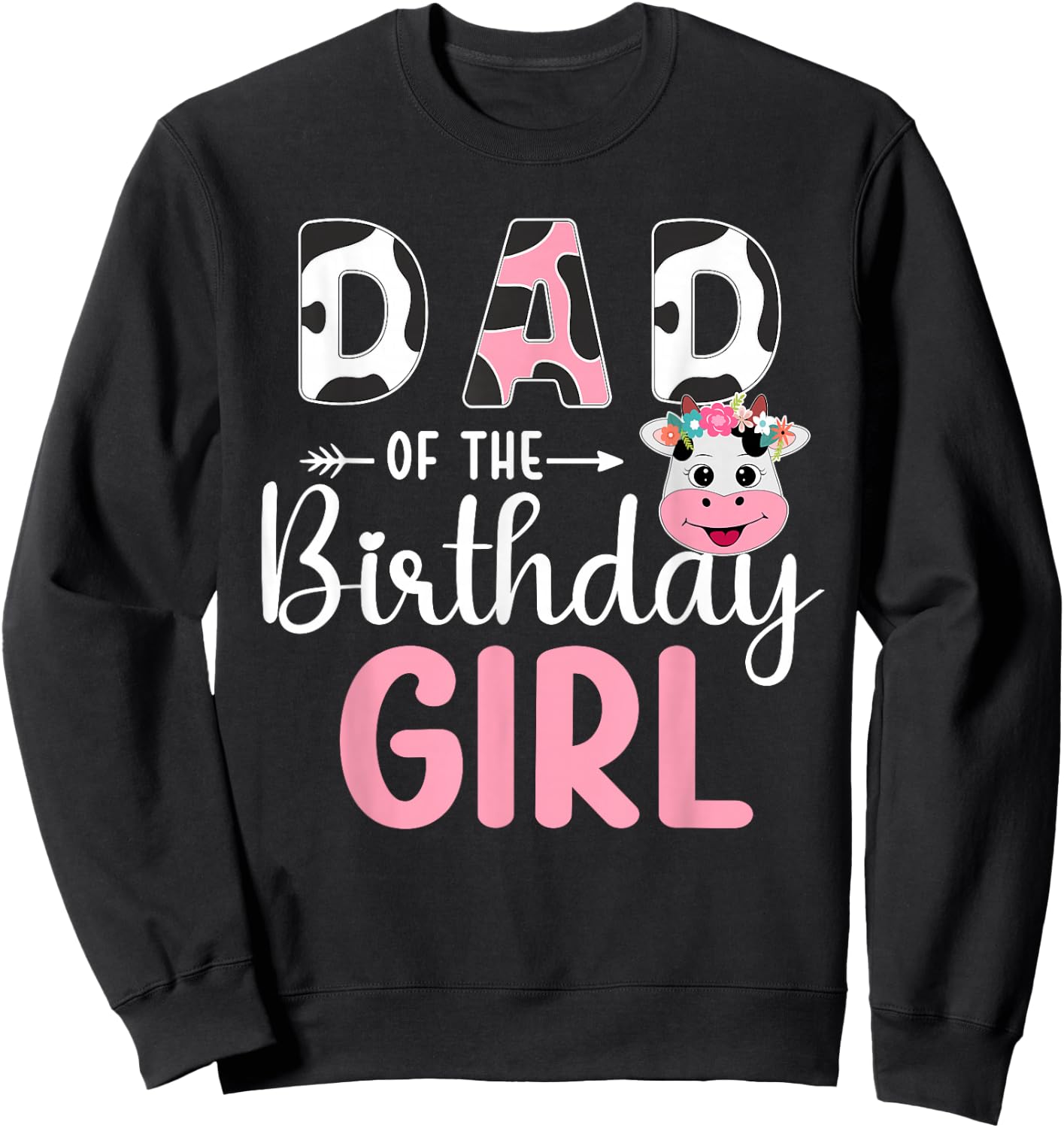 Dad Of The Birthday Girl Farm Cow 1 St Birthday Girl Sweatshirt - Sweatshirt | Black