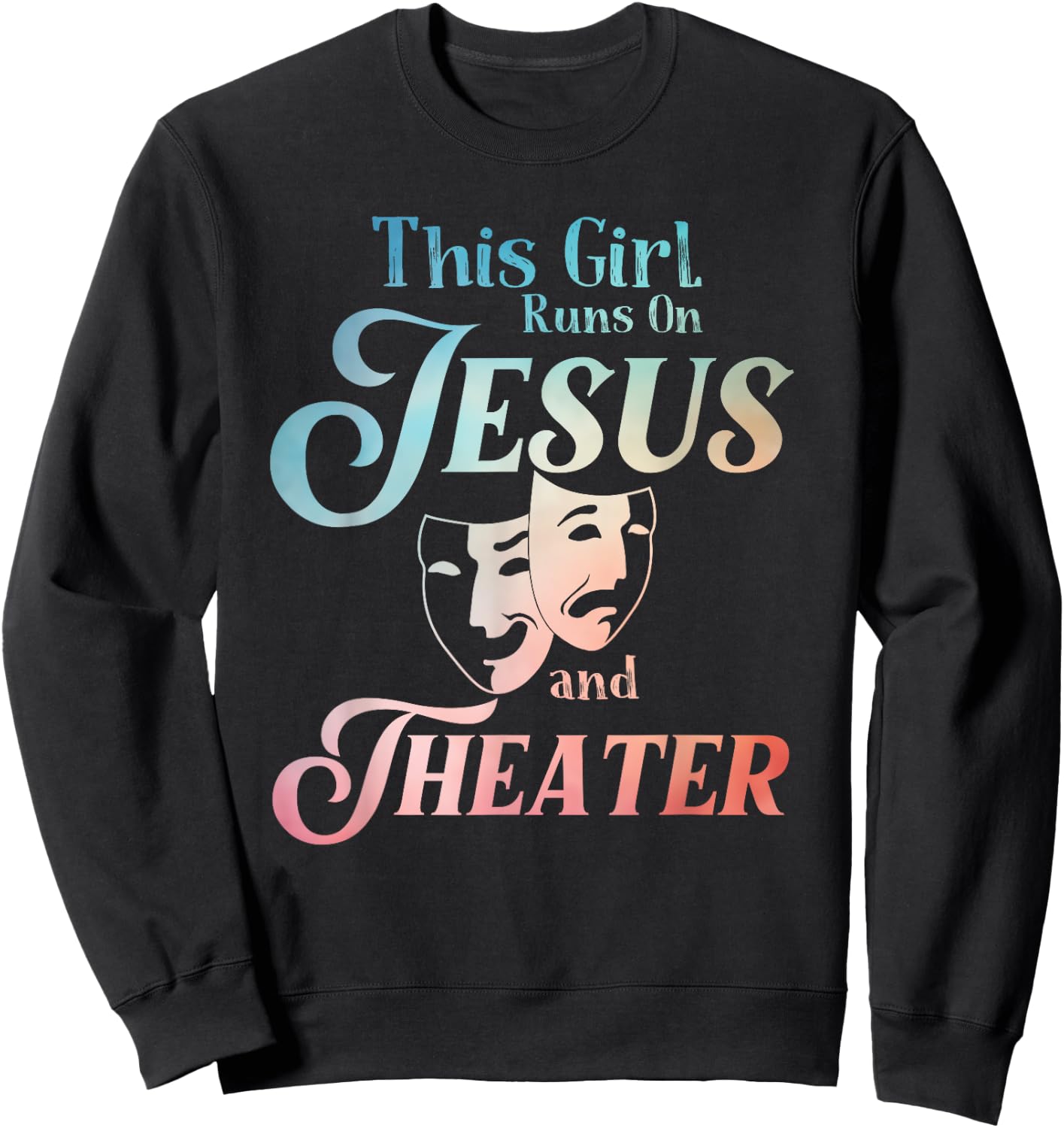 Cute Theatre Art For Teen Girls Women Acting Musical Lover Sweatshirt - Sweatshirt | Black