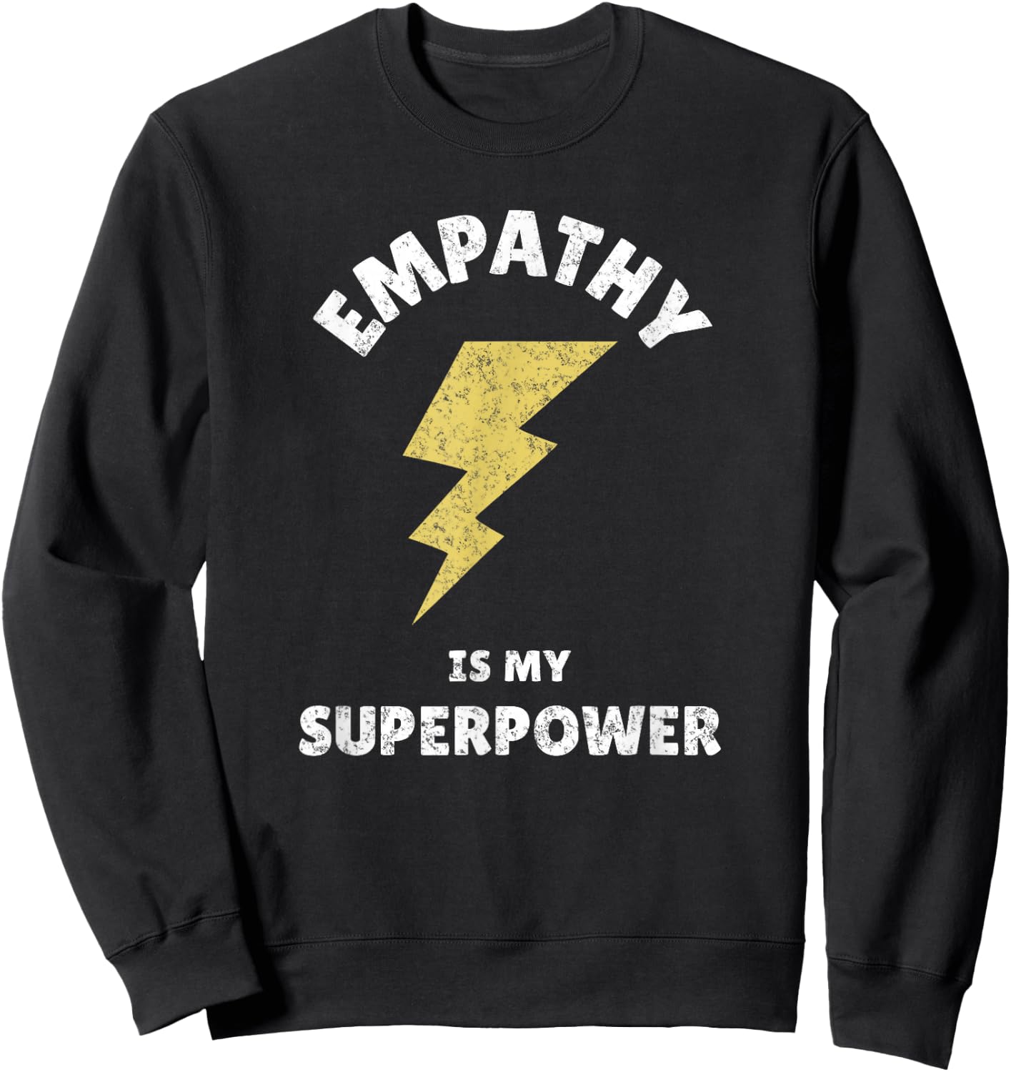 Empathy Is My Superpower Design For Empath Fans Sweatshirt - Sweatshirt | Black