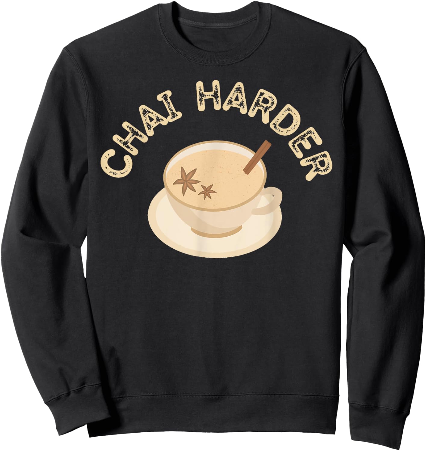 Funny Barista Chai Harder Chai Tea Latte Lover Joke Pun Sweatshirt - Sweatshirt | Black
