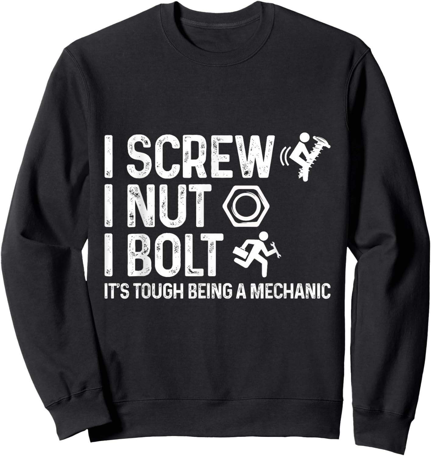I Screw I Nut I Bolt It's Tough Being A Mechanic Car Lover Sweatshirt - Sweatshirt | Black