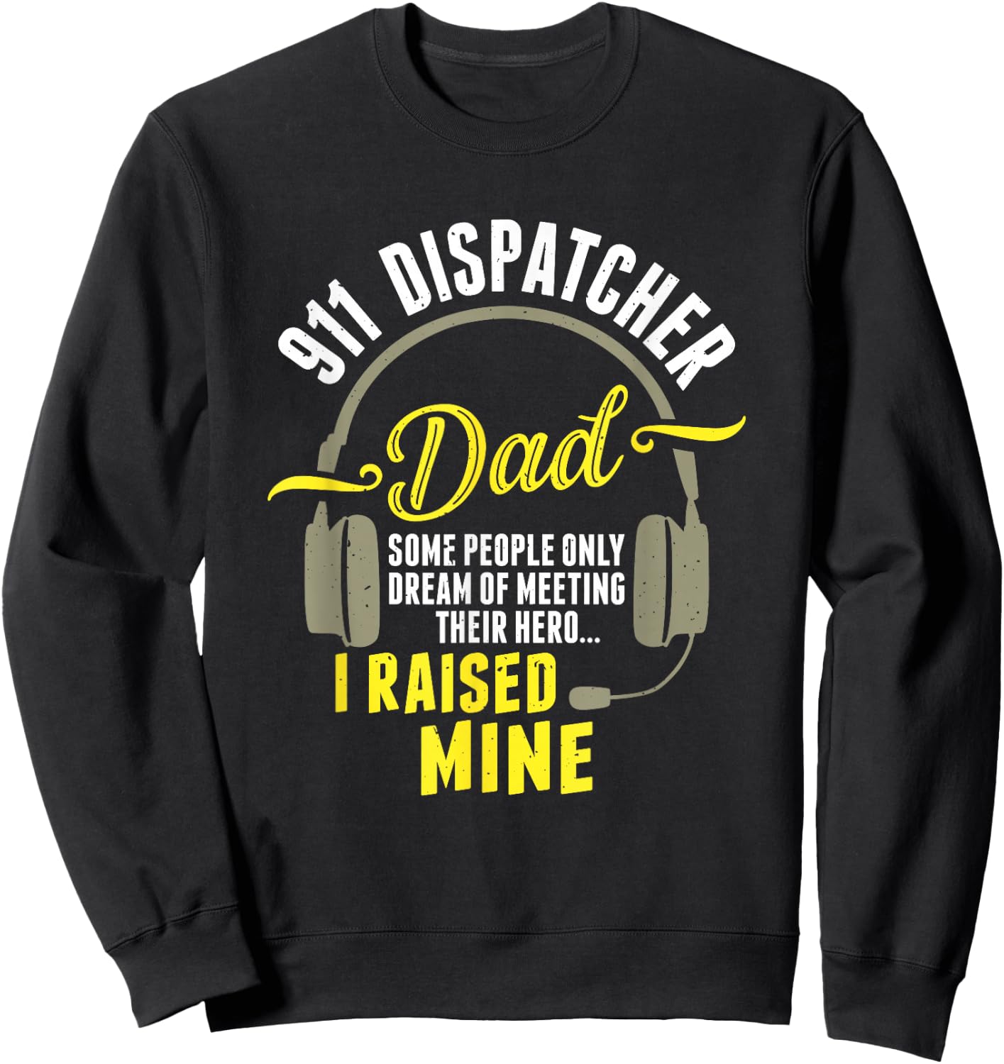 911 Dispatcher Dad Dispatch Operator 911 Dispatcher Sweatshirt - Sweatshirt | Black