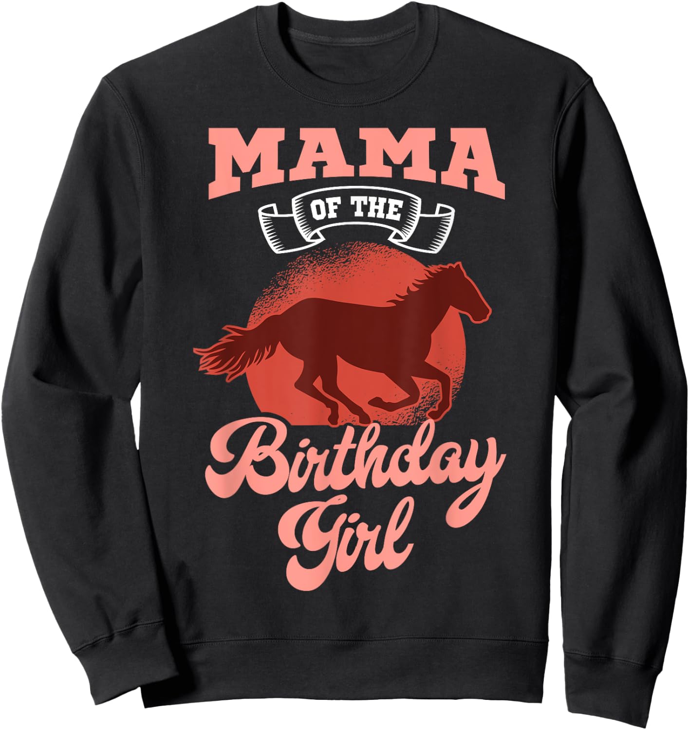 Mama Of The Birthday Girl Horse Family Bday Celebration Sweatshirt - Sweatshirt | Black