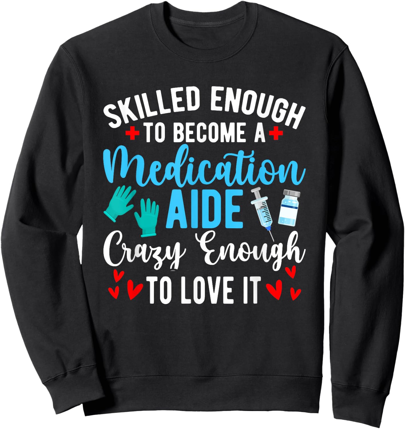 To Become A Medication Aide Med Aide Medication Aides Sweatshirt - Sweatshirt | Black