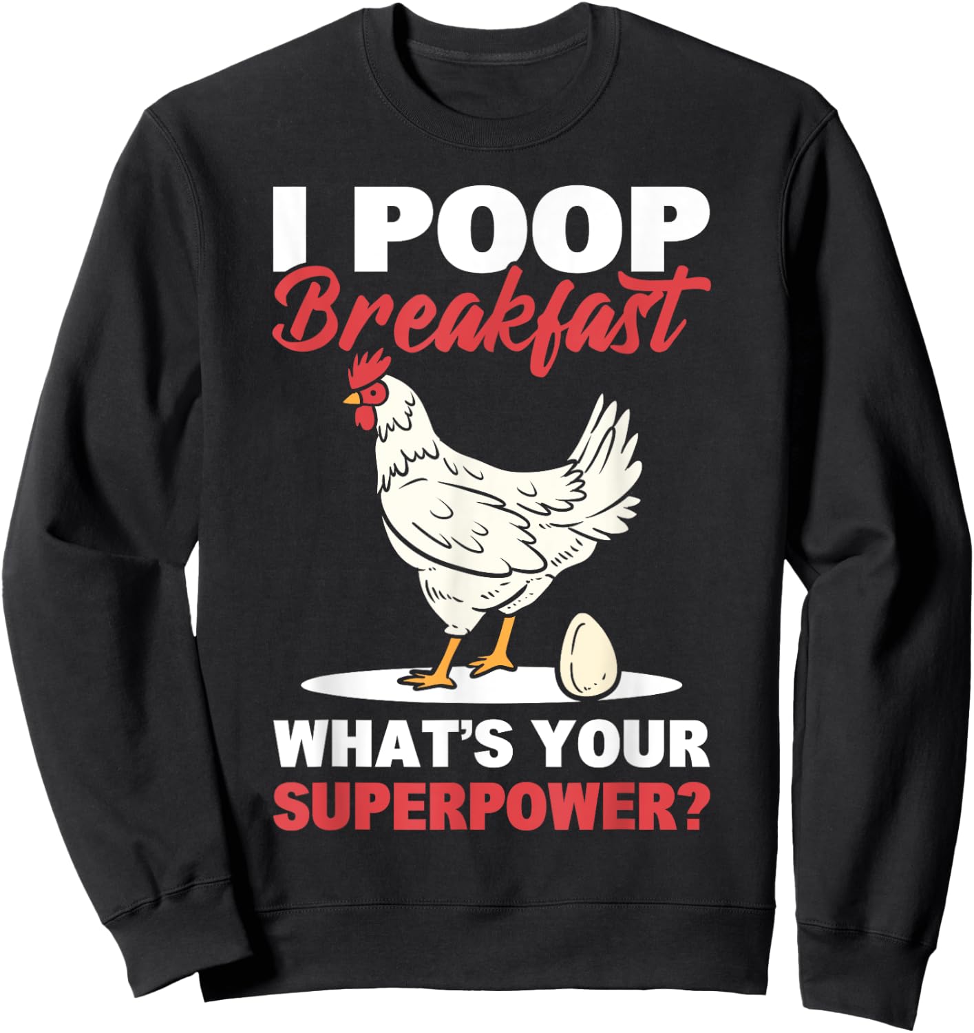 I Poop Breakfast! What's Your Superpower? Chicken Farmer Sweatshirt - Sweatshirt | Black