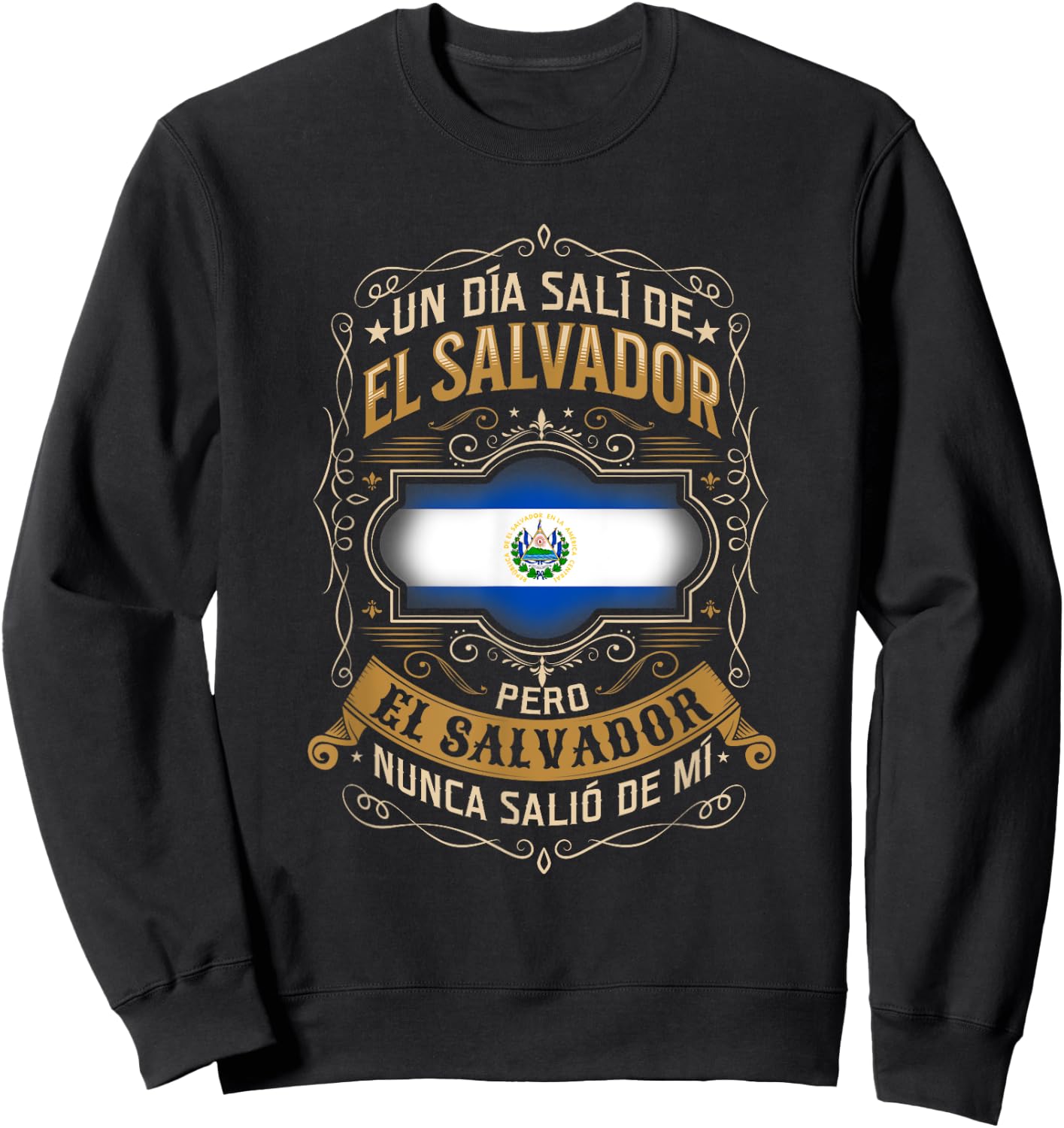 Un día salí de EL SALVADOR, pero EL SALVADOR no salió de mí Sweatshirt - Sweatshirt | Black