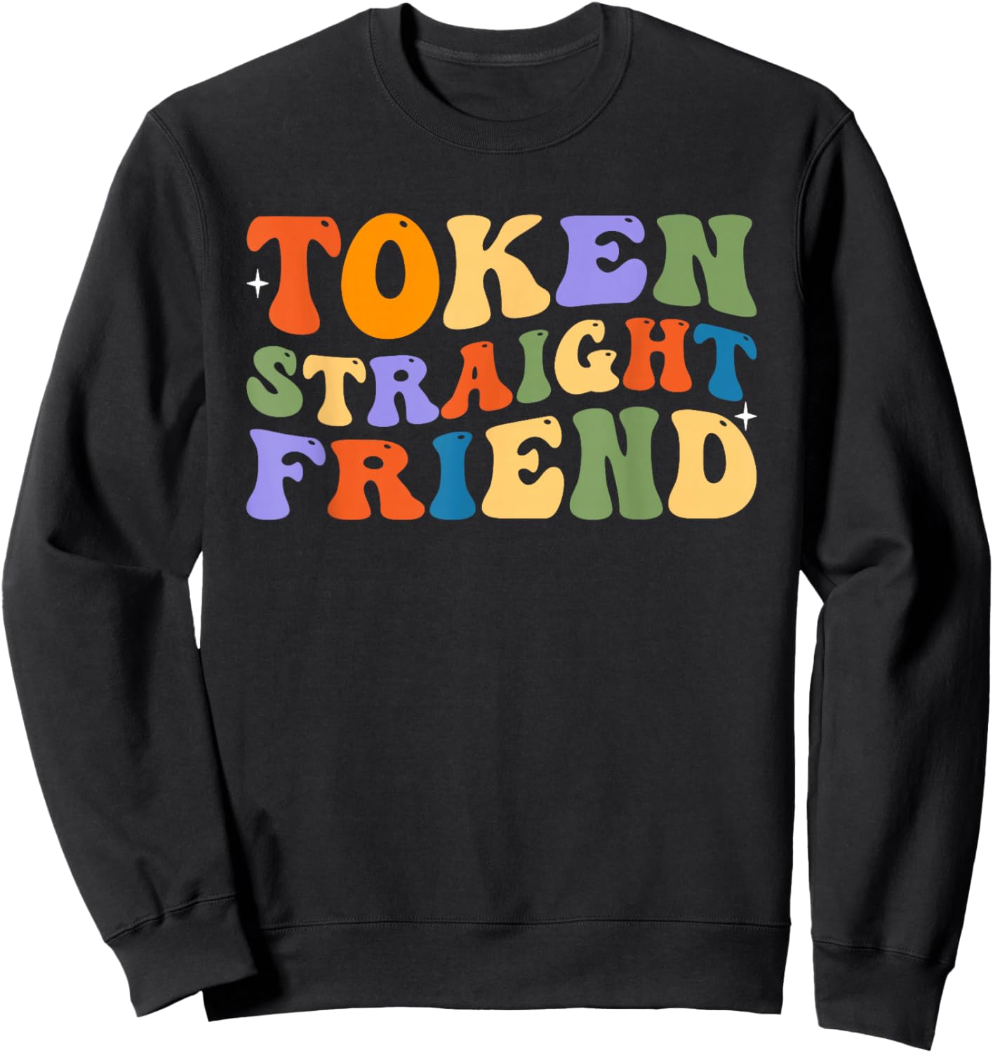 Token Straight Friend Shirt Gay Pride Rainbow Equality Sweatshirt - Sweatshirt | Black