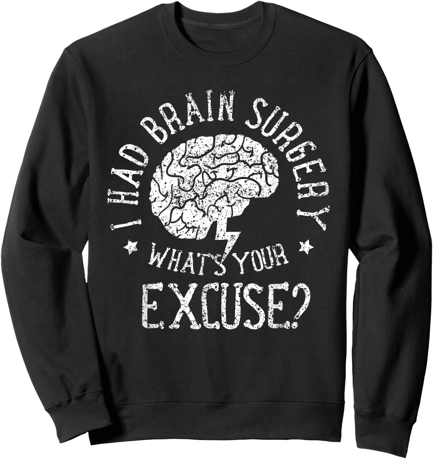 I Had Brain Surgery - What's Your Excuse Survivor Surgeries Sweatshirt - Sweatshirt | Black
