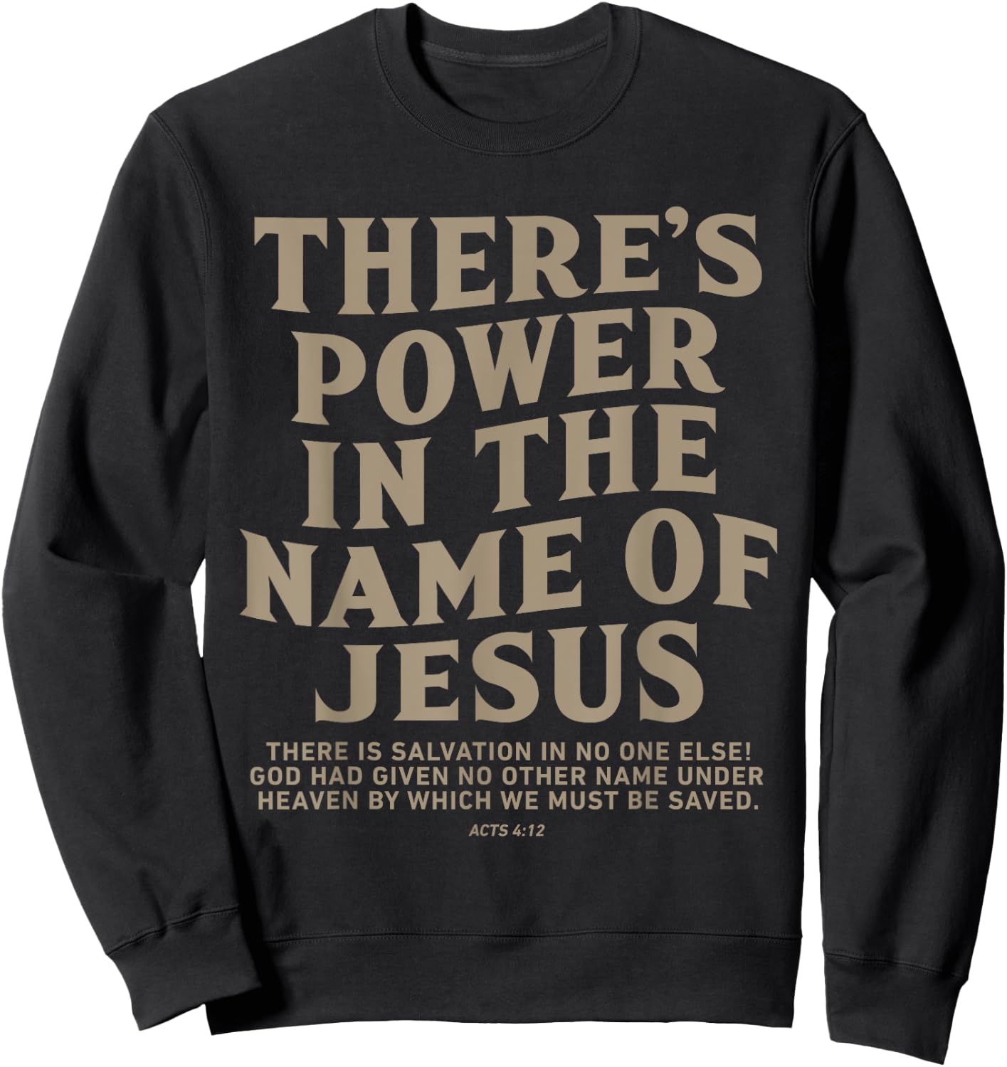 There's Power In The Name Of Jesus, Jesus Saves Sweatshirt - Sweatshirt | Black