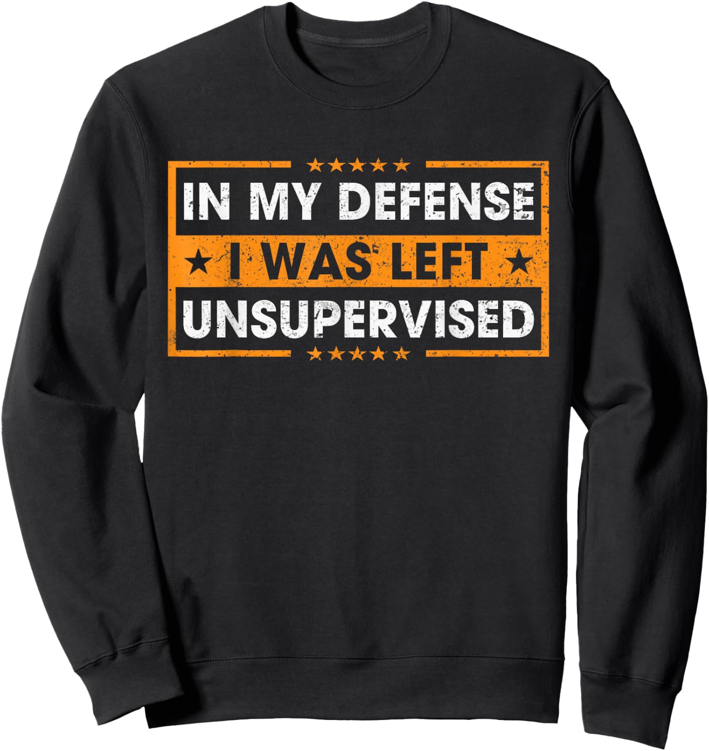 Funny Saying in My Defense I was Left Unsupervised Retro Sweatshirt - Sweatshirt | Black