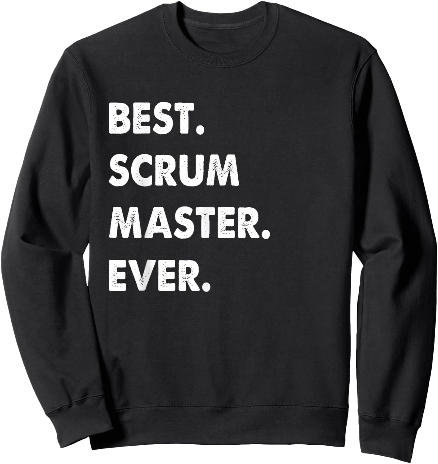 Scrum Master Profession Best Scrum Master Ever Sweatshirt - Sweatshirt | Black