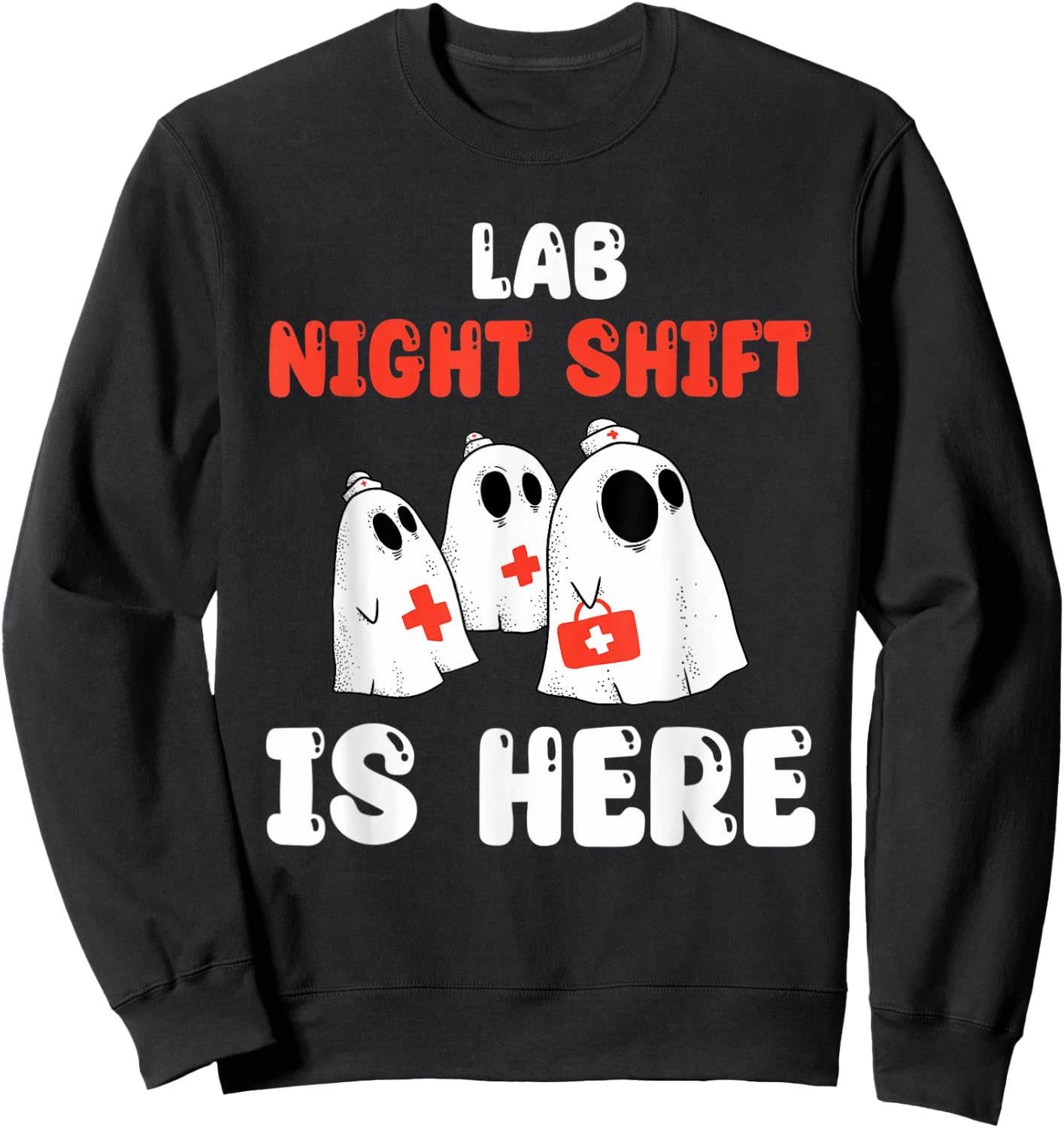 Lab Night Shift Is Here Laboratory Halloween Costume Sweatshirt - Sweatshirt | Black