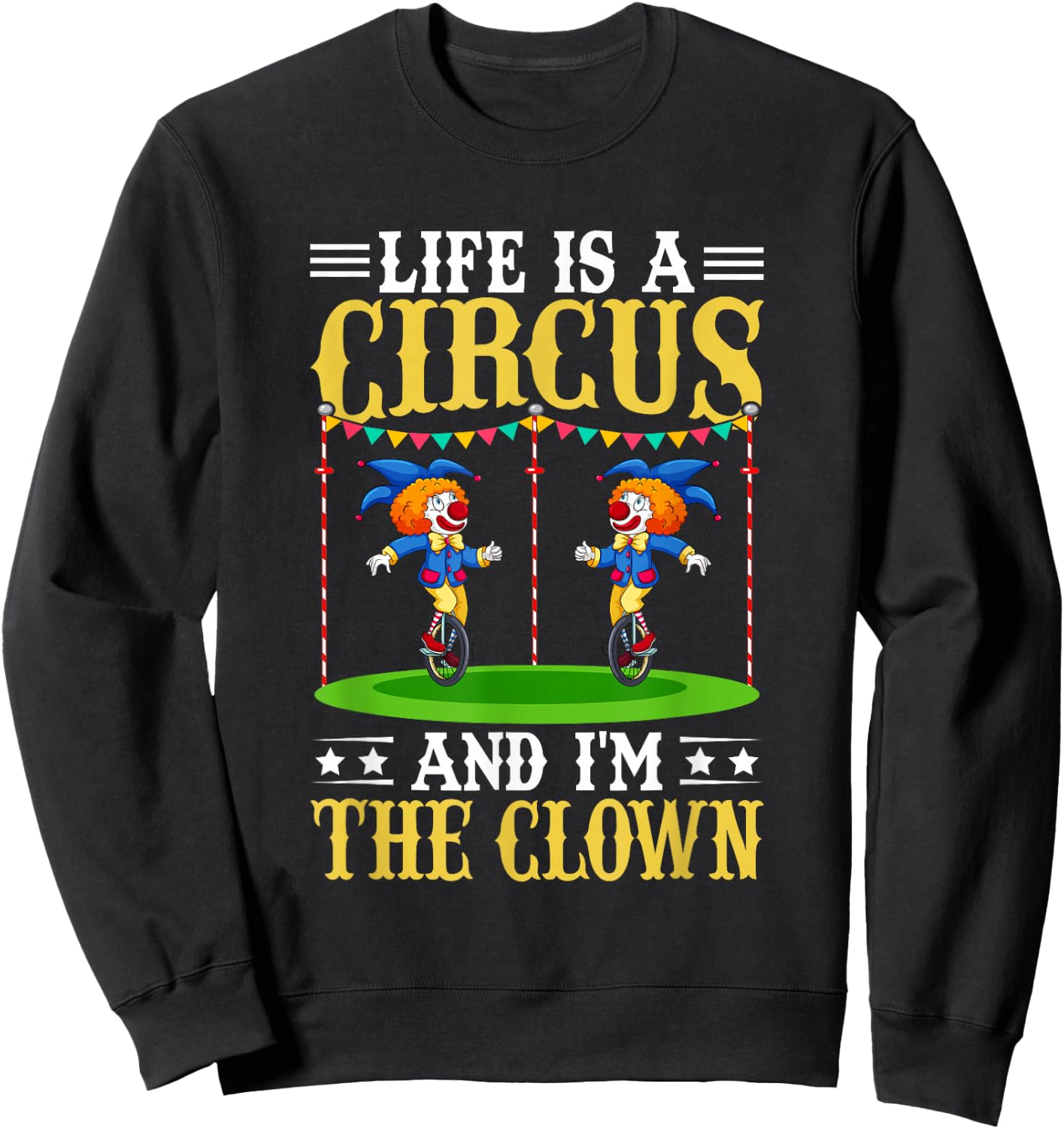 Life Is A Circus And I'm The Clown Sweatshirt - Sweatshirt | Black