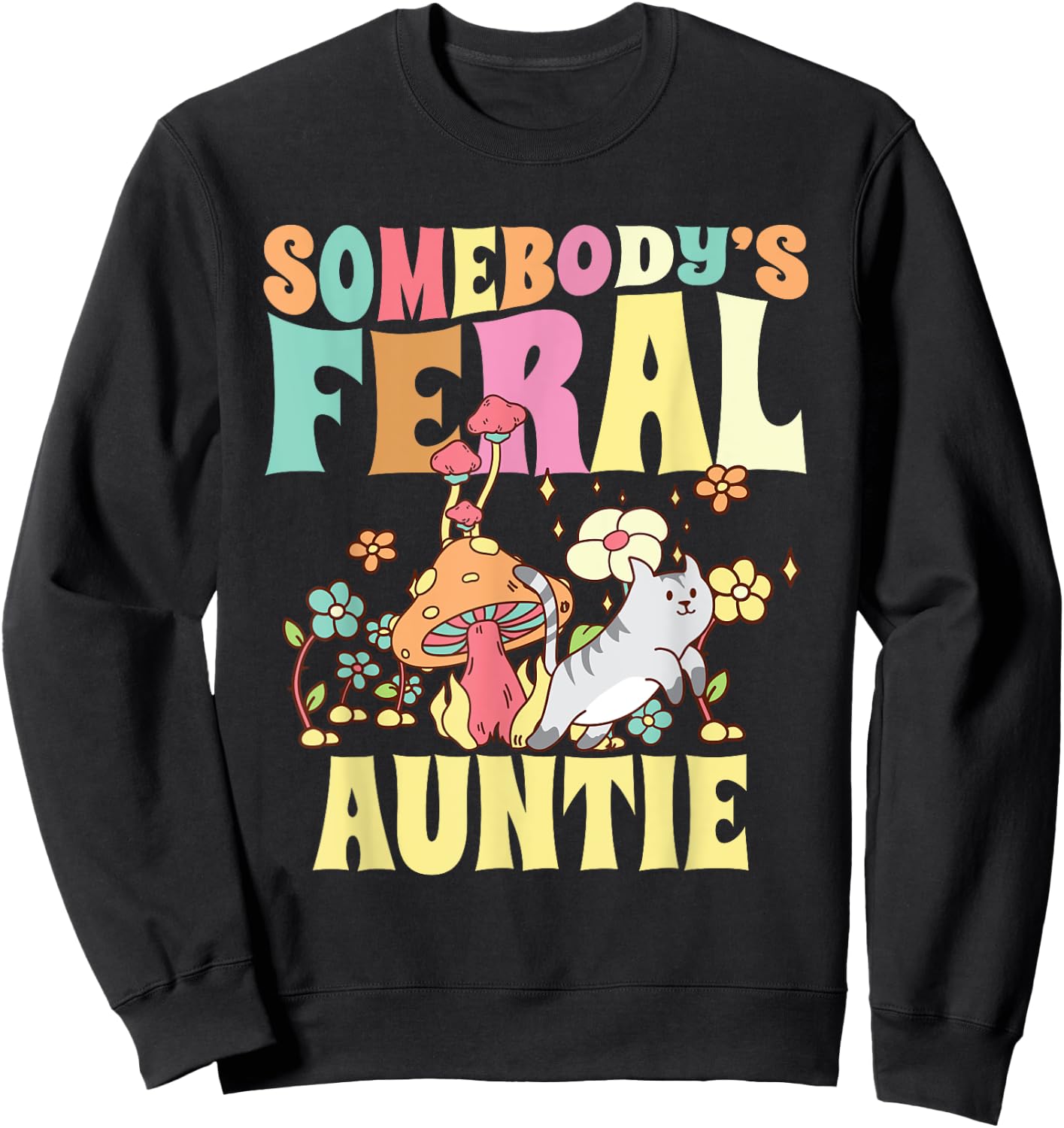 Somebody's Feral Auntie Wild Aunt Groovy Mushroom Floral Cat Sweatshirt - Sweatshirt | Black