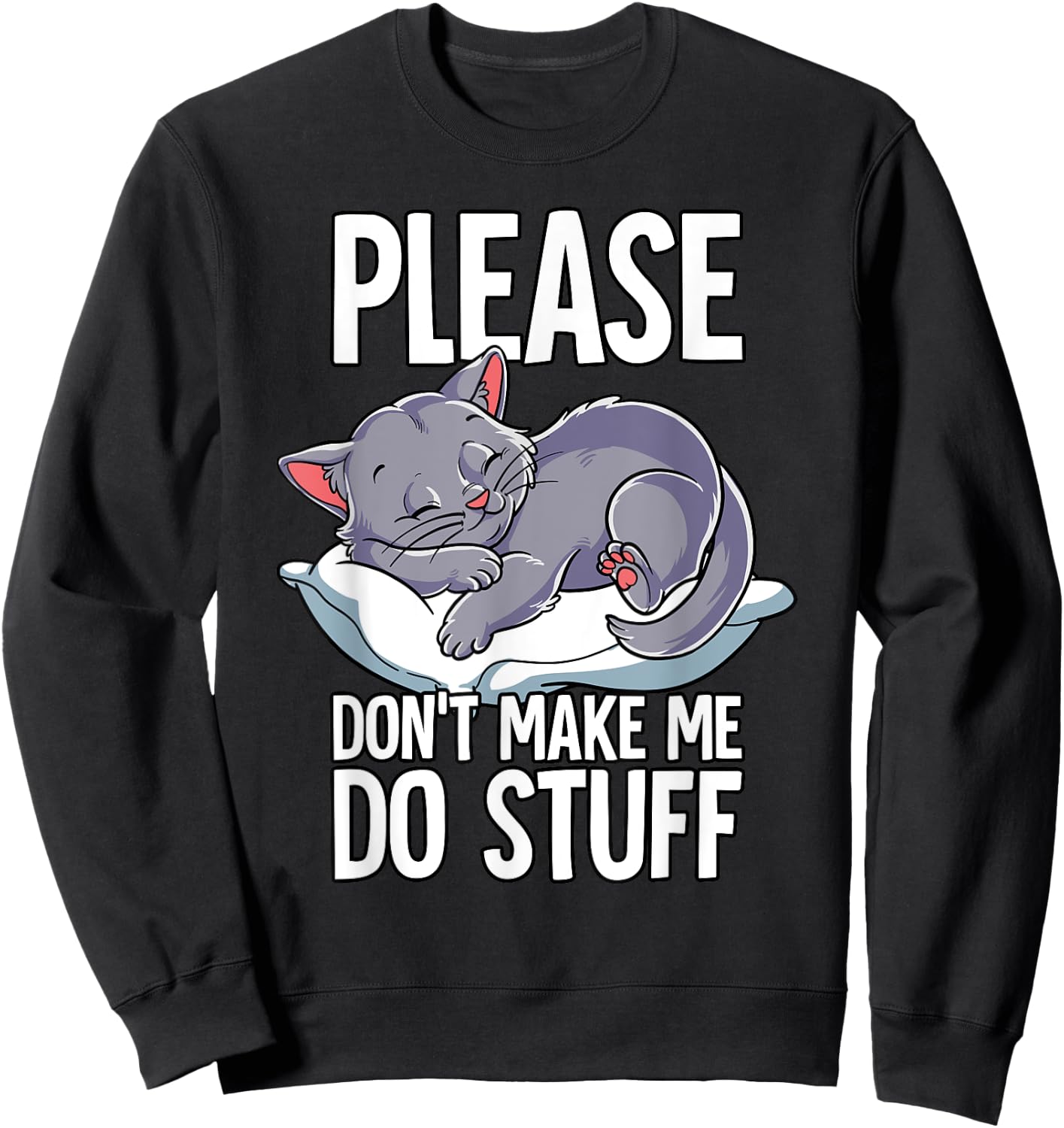Please Dont Make Me Do Stuff Cat Sweatshirt - Sweatshirt | Black