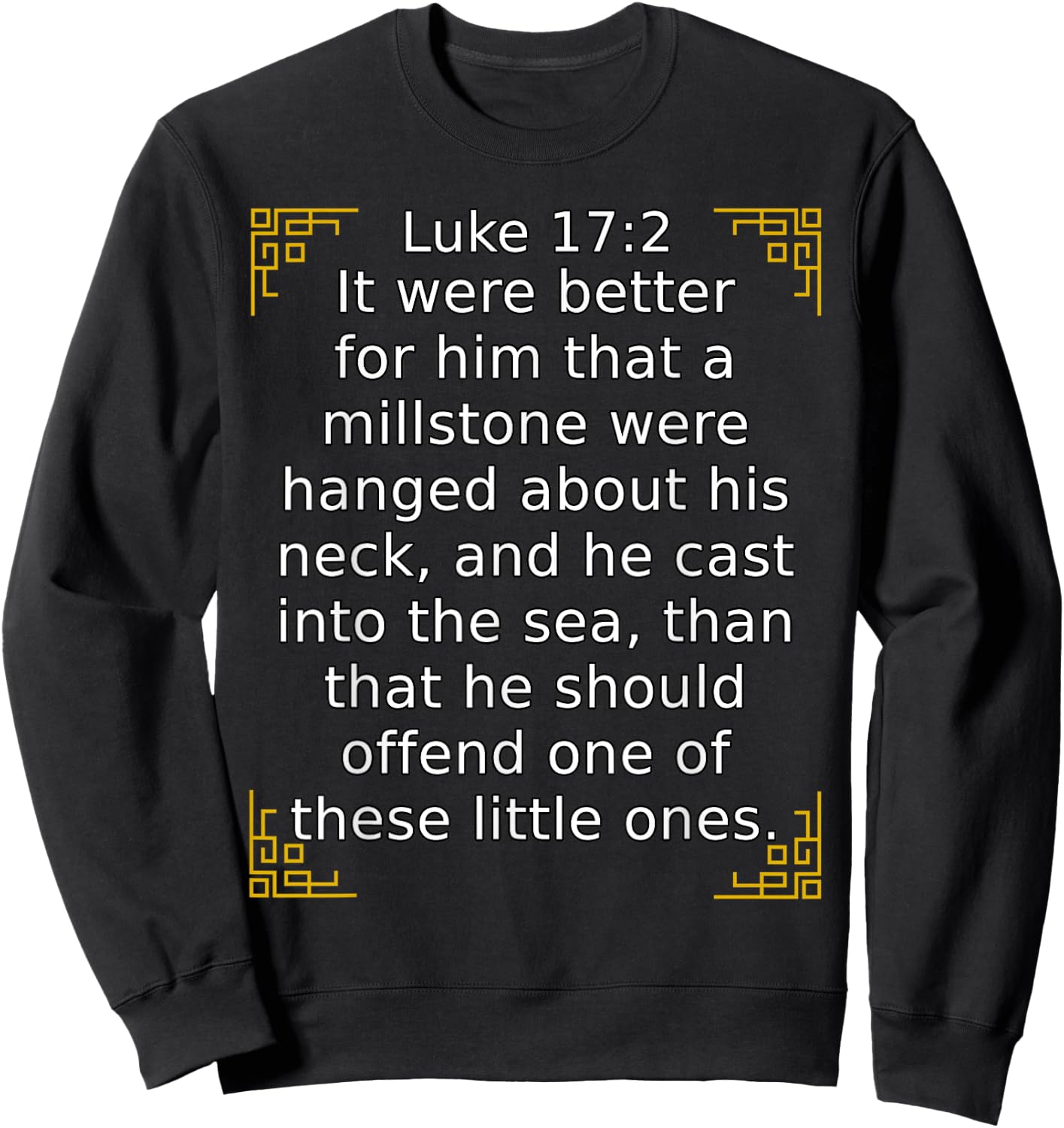 Bible Verse Luke 17:2 It Were Better That A Millstone... Sweatshirt - Sweatshirt | Black