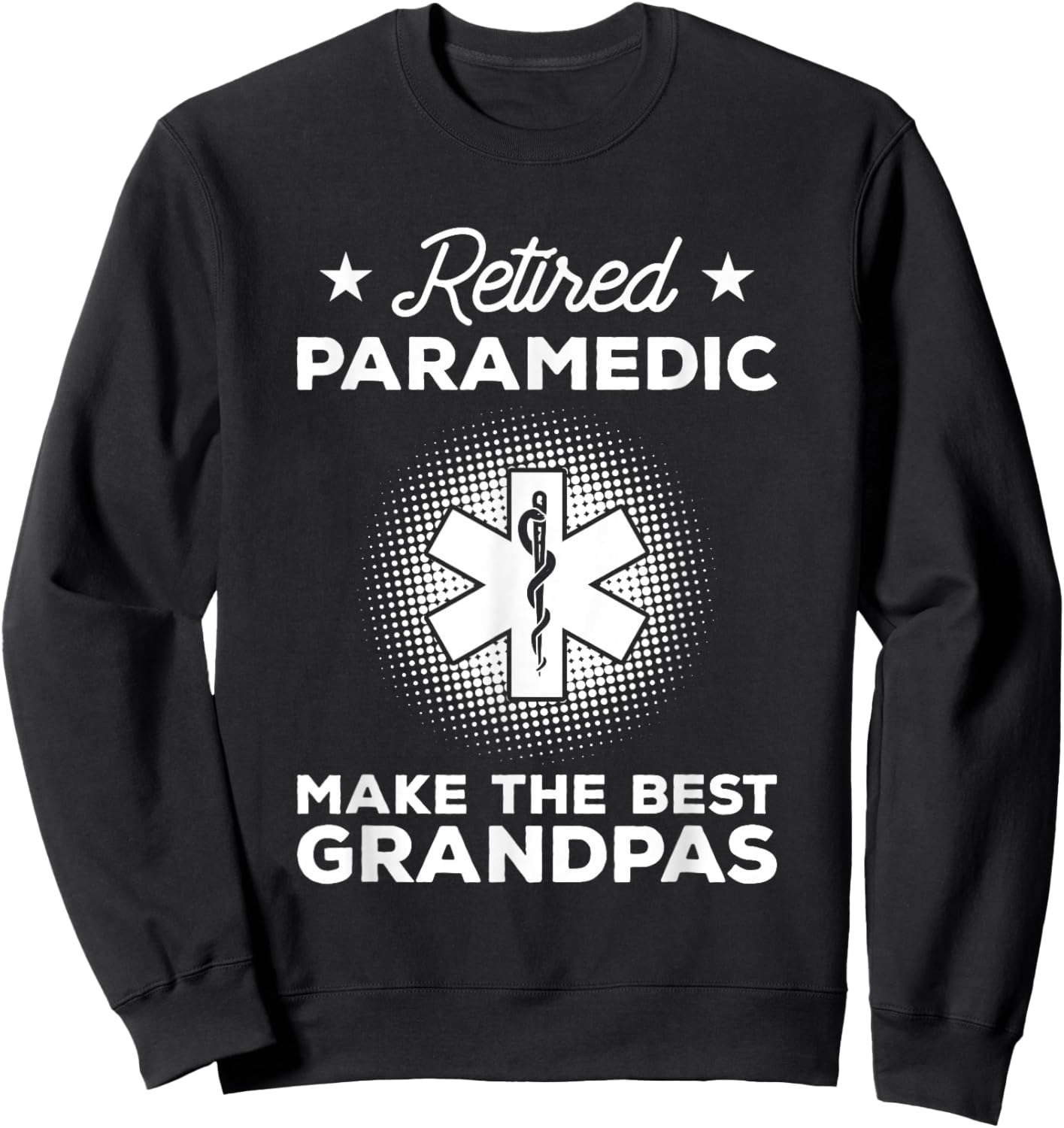 Retired Paramedic Make The Best Grandpas Emt Sweatshirt - Sweatshirt | Black