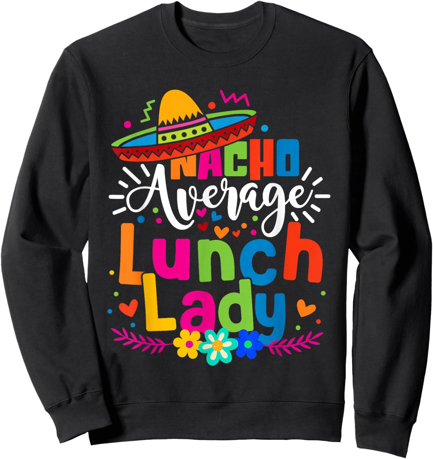 Nacho Average Lunch Lady Cinco de mayo Mexican Fiesta Women Sweatshirt - Sweatshirt | Black