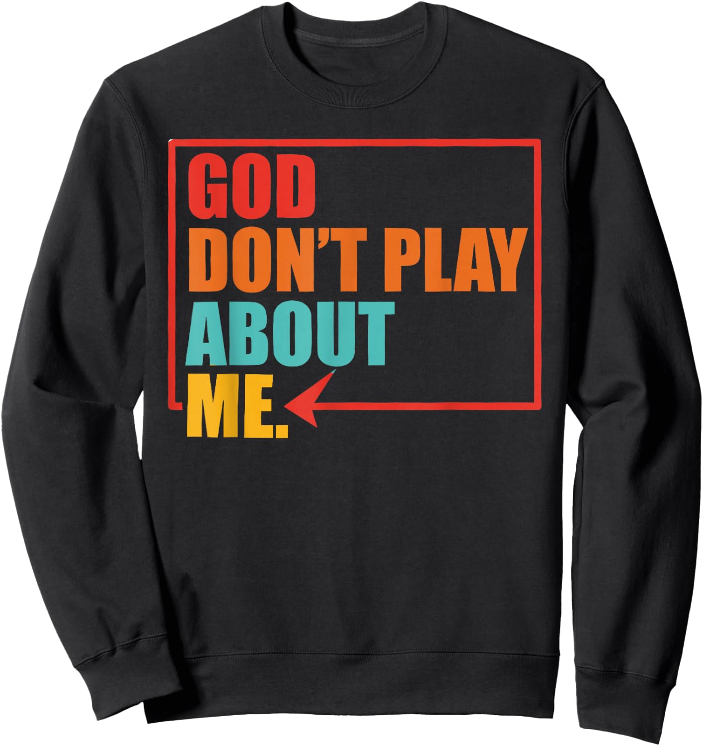 God Don't Play About Me Vintage Apparel Sweatshirt - Sweatshirt | Black
