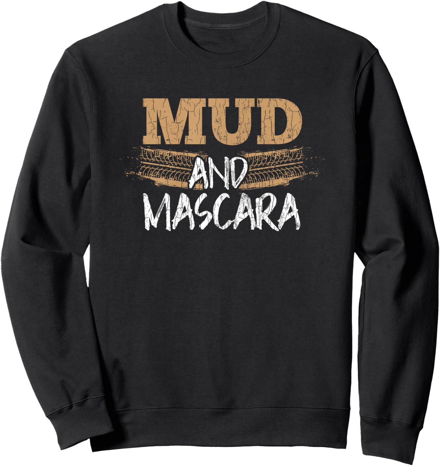 Mud And Mascara Funny Mudd Racing Bogging Mudding Graphic Sweatshirt - Sweatshirt | Black