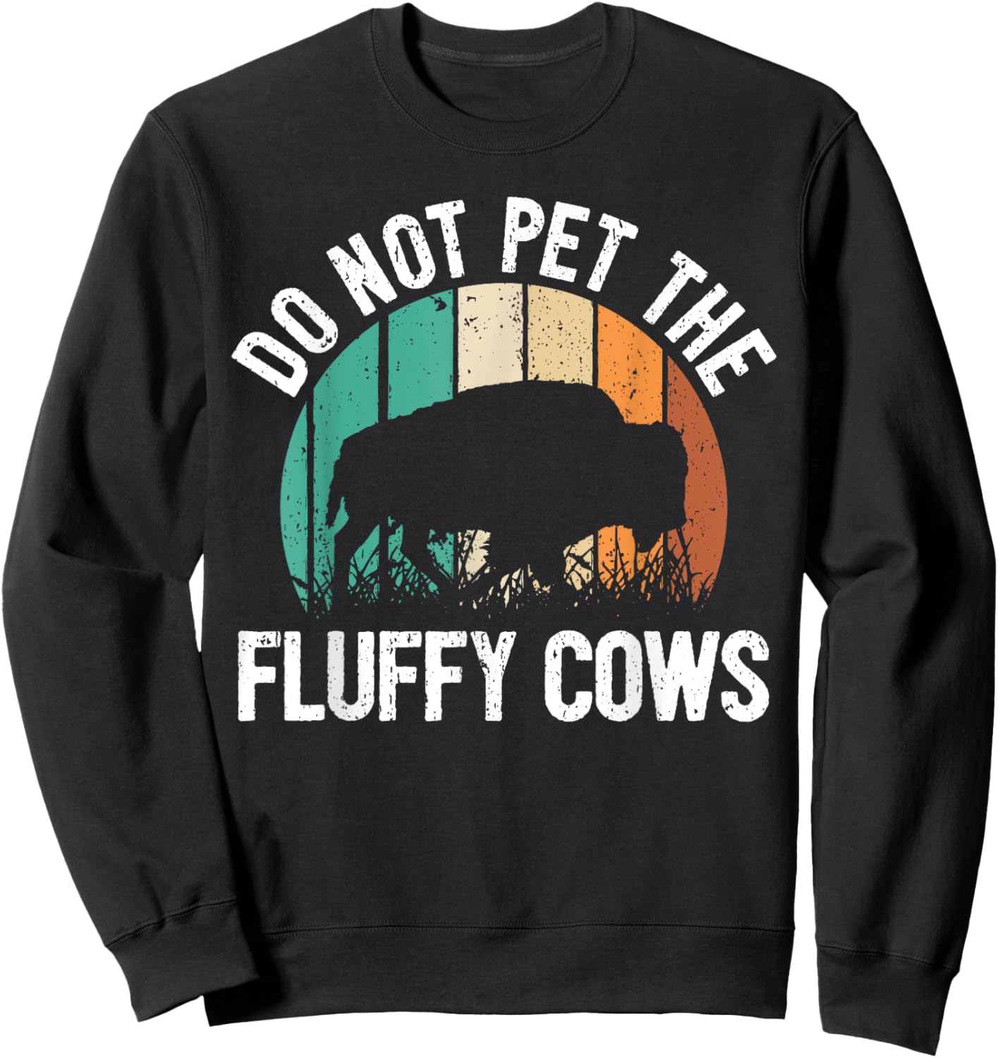 Funny Bison Quote I Do Not Pet The Fluffy Cows I Bison Sweatshirt - Sweatshirt | Black