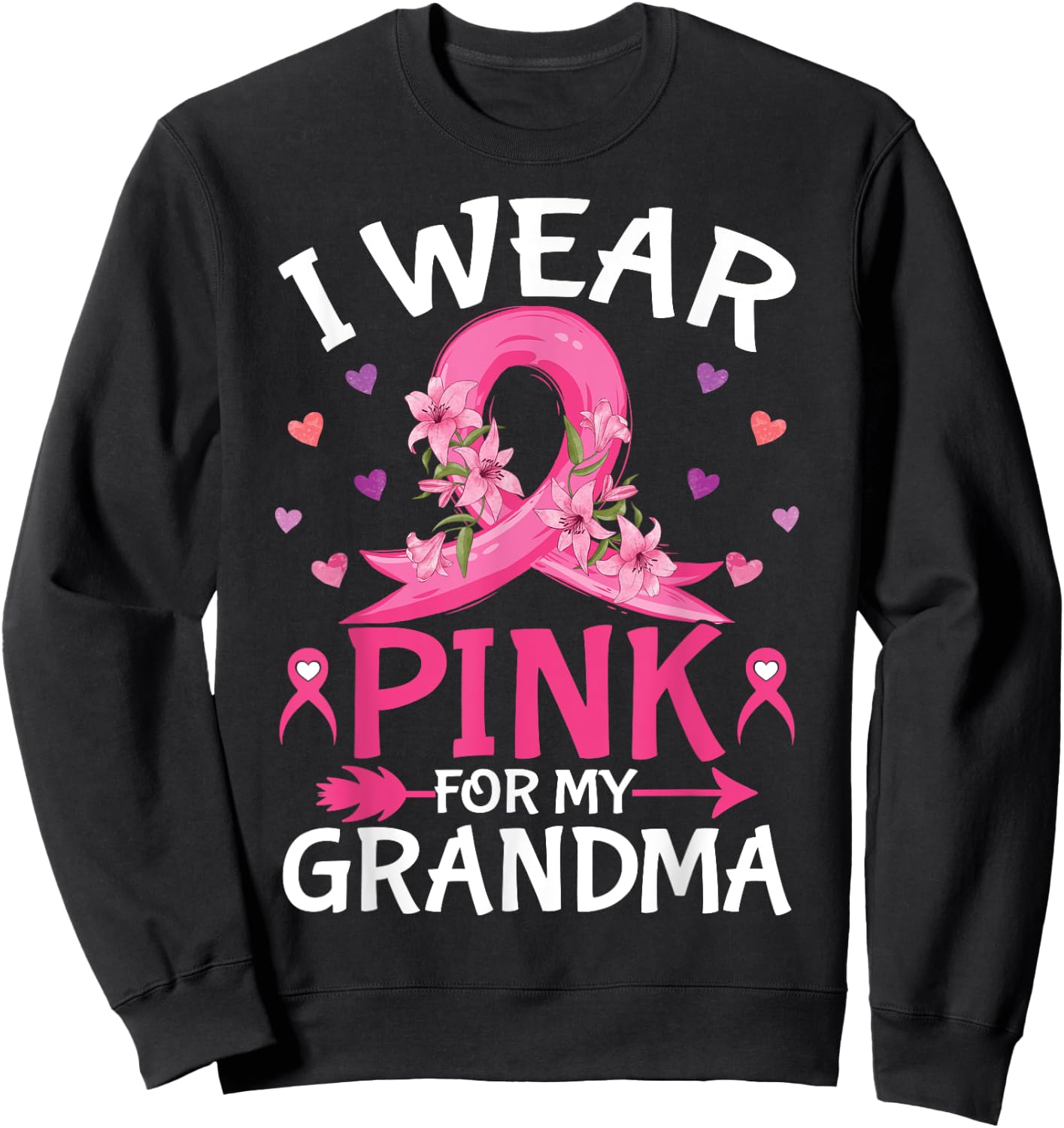 I Wear Pink For My Grandma Breast Cancer Awareness Pink Sweatshirt - Sweatshirt | Black