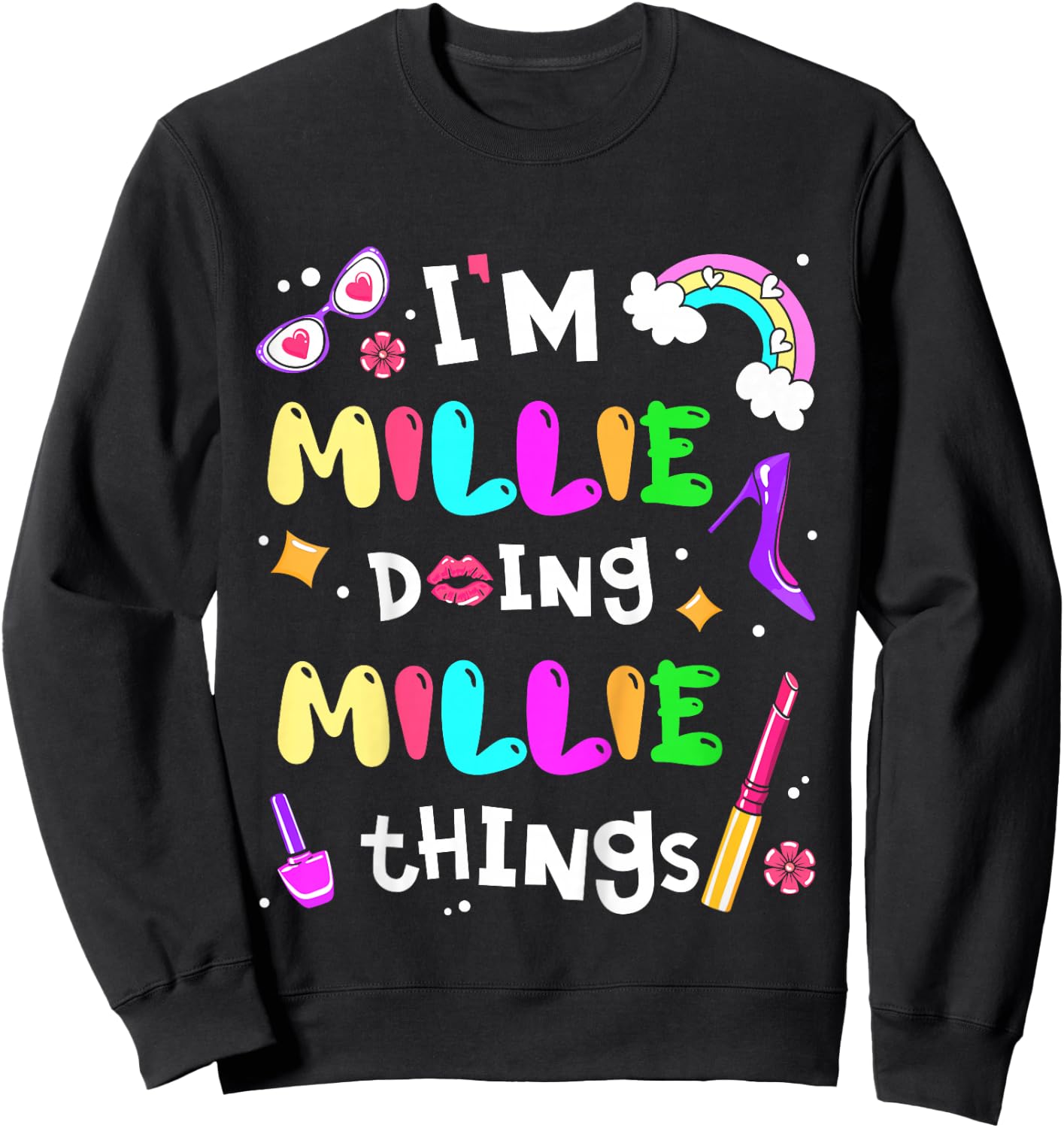 I'm Millie Doing Millie Things Cute Girls Personalized Name Sweatshirt - Sweatshirt | Black