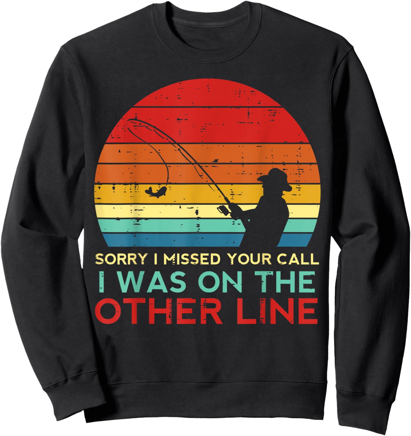 Fishing Sorry Missed Your Call Other Line Retro Men Boys Kid Sweatshirt - Sweatshirt | Black