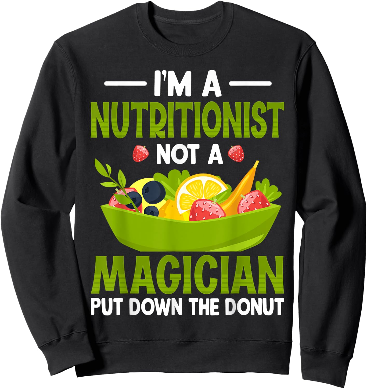 I'm a Nutritionist Not a Magician - Dietitian Nutritionist Sweatshirt - Sweatshirt | Black
