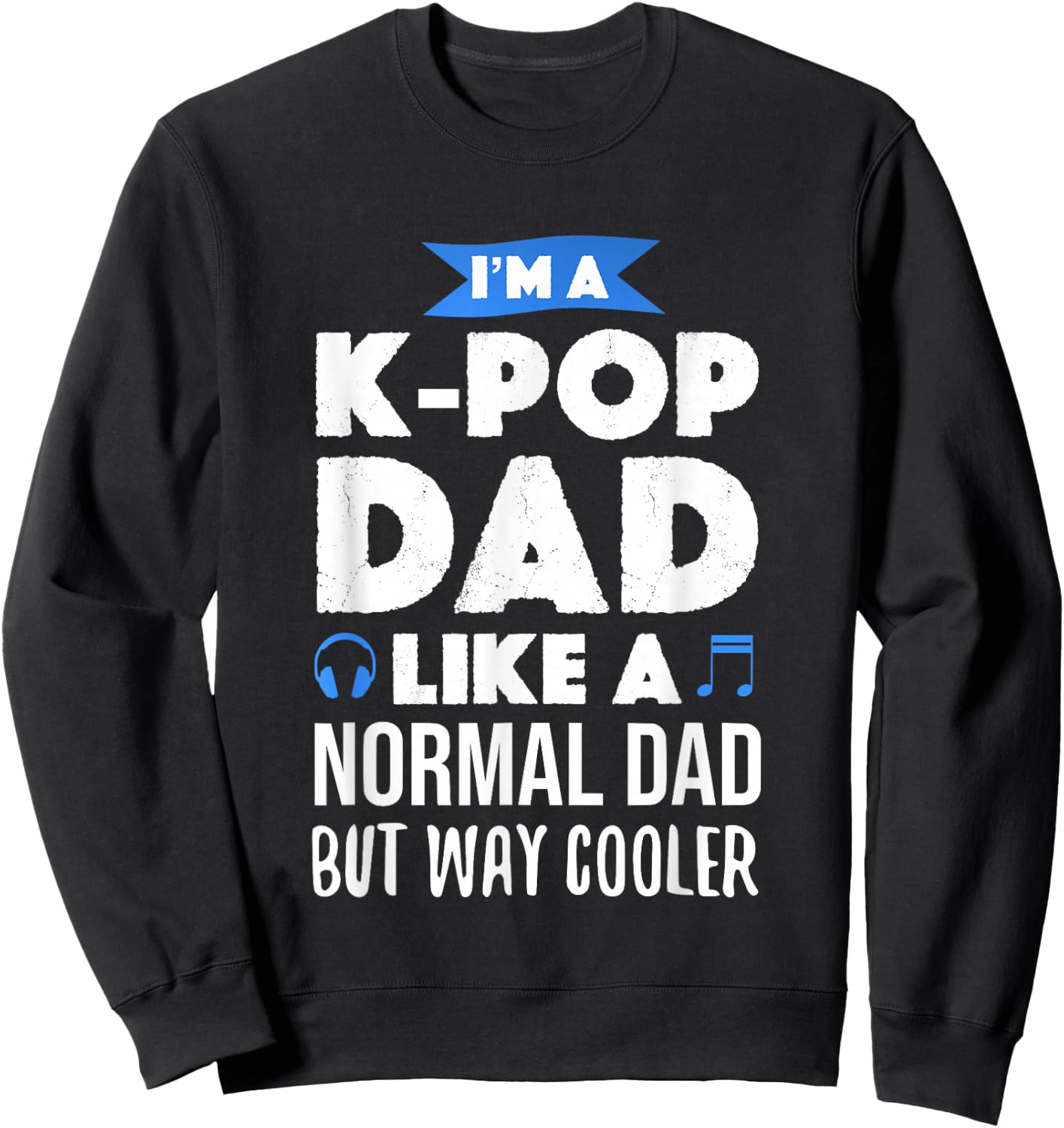 K-Pop Dad Korean Music Lover Gift Sweatshirt - Sweatshirt | Black