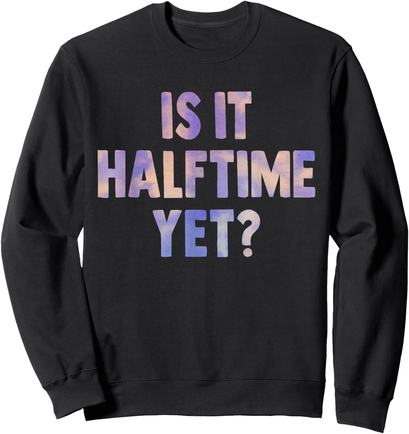 is it halftime yet football game Marching Band women Tie Dye Sweatshirt - Sweatshirt | Black