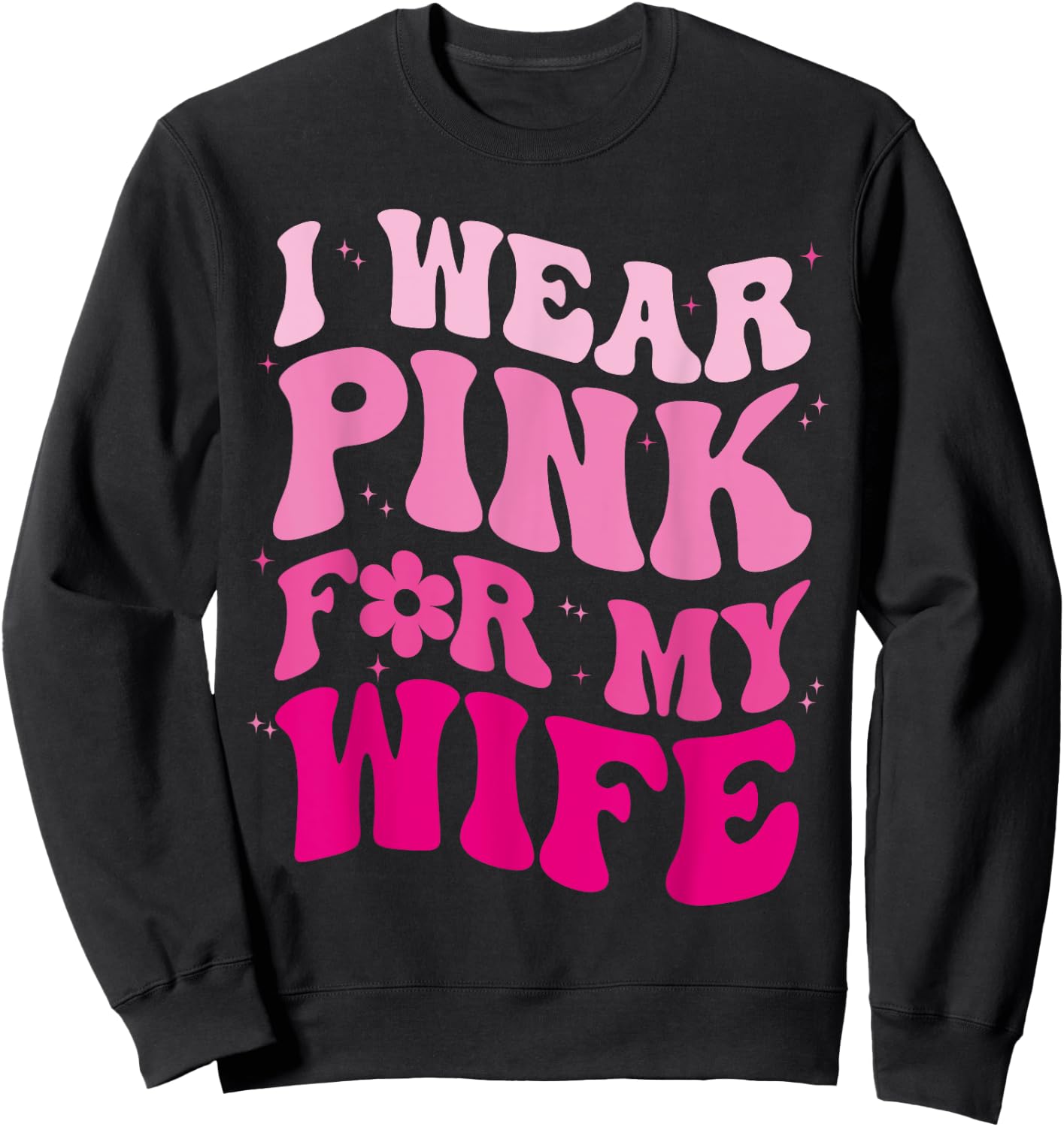 I Wear Pink for my Wife Groovy Breast Cancer Month Husband Sweatshirt - Sweatshirt | Black