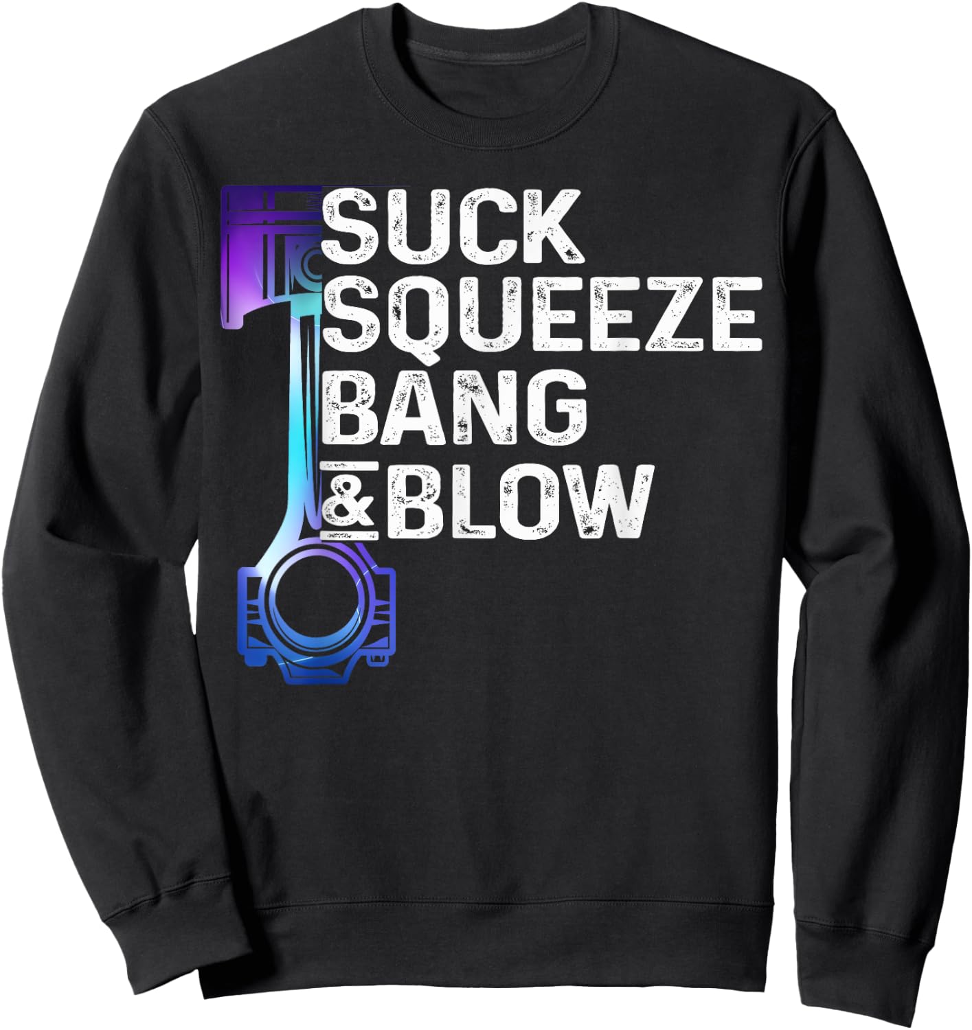 Suck, Squeeze, Bang & Blow Auto Repairman Car Mechanic Cool Sweatshirt - Sweatshirt | Black