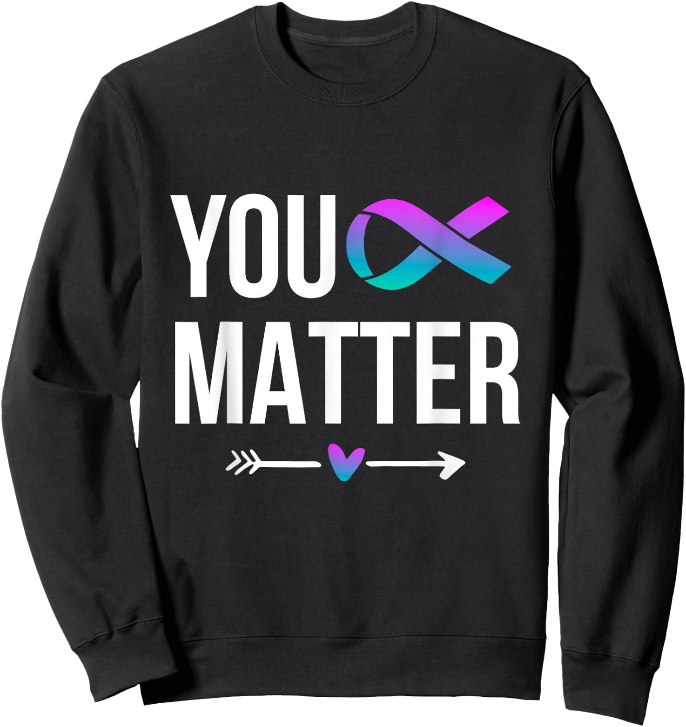 You Matter Suicide Prevention Teal Purple Awareness Ribbon Sweatshirt - Sweatshirt | Black